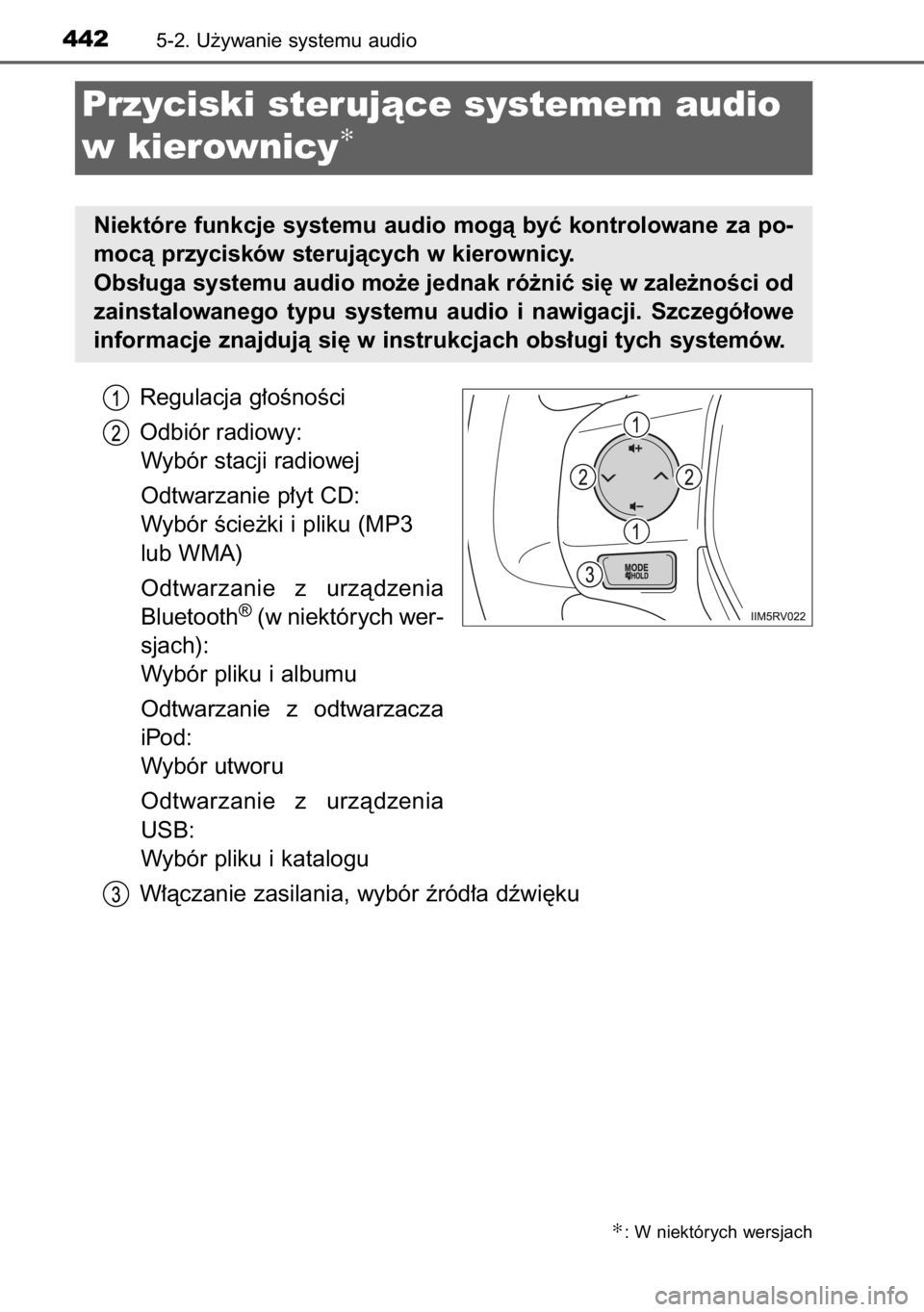 TOYOTA RAV4 2014  Instrukcja obsługi (in Polish) Regulacja g∏oÊnoÊci
Odbiór radiowy:
Wybór stacji radiowej
Odtwarzanie p∏yt CD:
Wybór Êcie˝ki i pliku (MP3
lub WMA)
Odtwarzanie  z urzàdzenia
Bluetooth
®(w niektórych wer-
sjach):
Wybór 