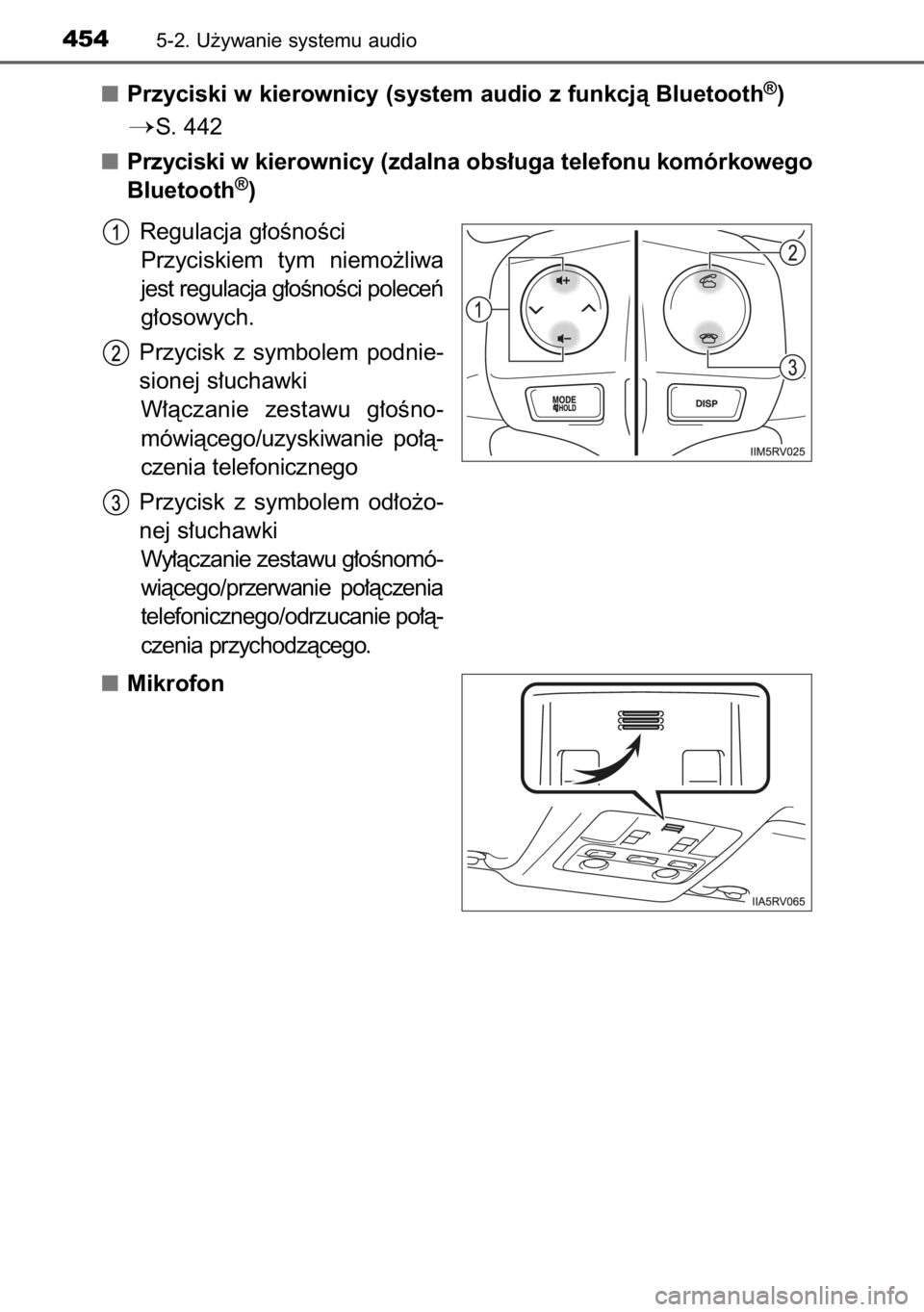 TOYOTA RAV4 2014  Instrukcja obsługi (in Polish) Przyciski w kierownicy (system audio z funkcjà Bluetooth®)
S. 442
Przyciski wkierownicy (zdalna obs∏uga telefonu komórkowego
Bluetooth
®)
Regulacja g∏oÊnoÊci
Przyciskiem  tym  niemo˝liwa
j
