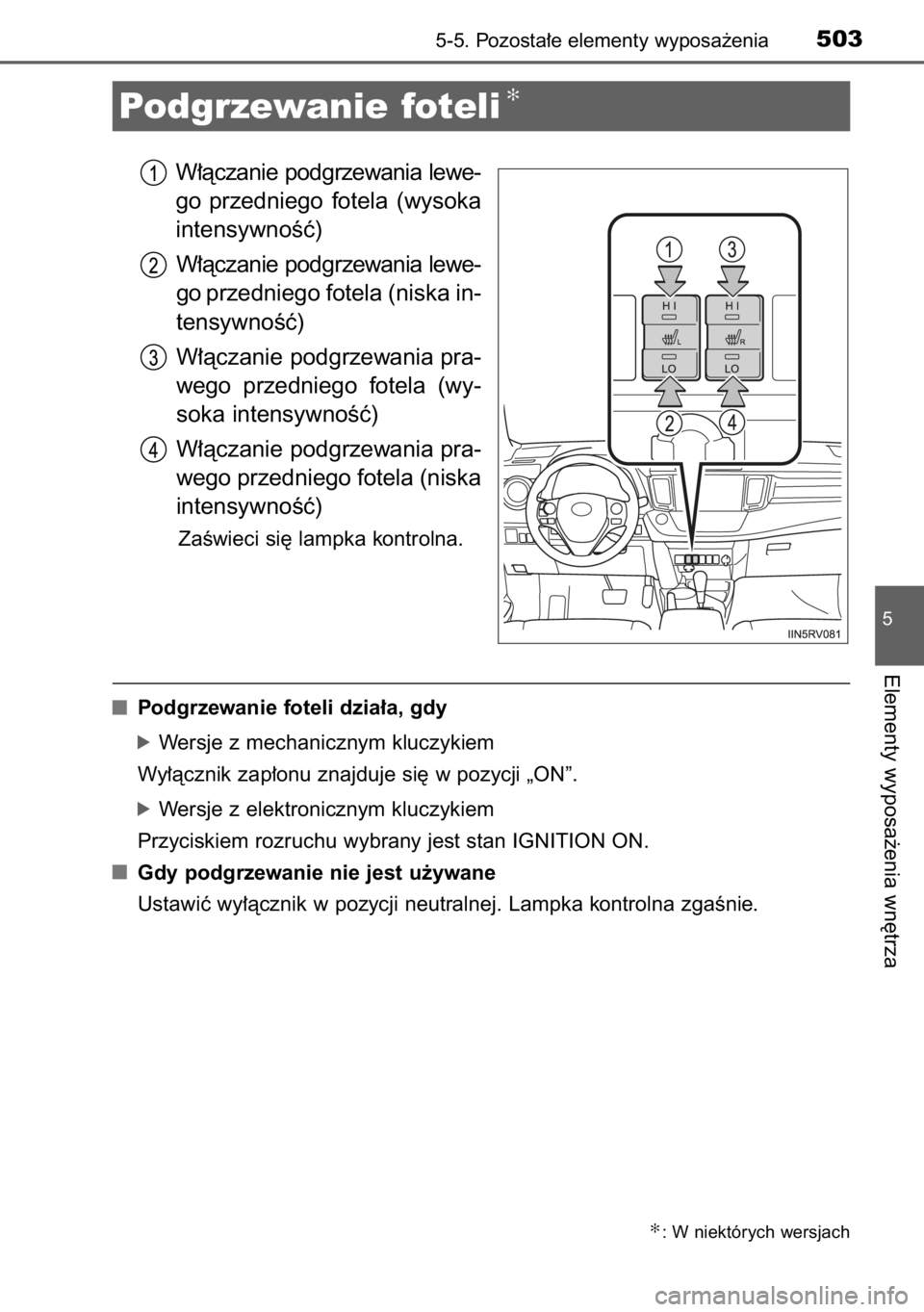 TOYOTA RAV4 2014  Instrukcja obsługi (in Polish) W∏àczanie podgrzewania lewe-
go przedniego  fotela  (wysoka
intensywnoÊç)
W∏àczanie podgrzewania lewe-
go przedniego fotela (niska in-
tensywnoÊç)
W∏àczanie podgrzewania pra-
wego  przedn