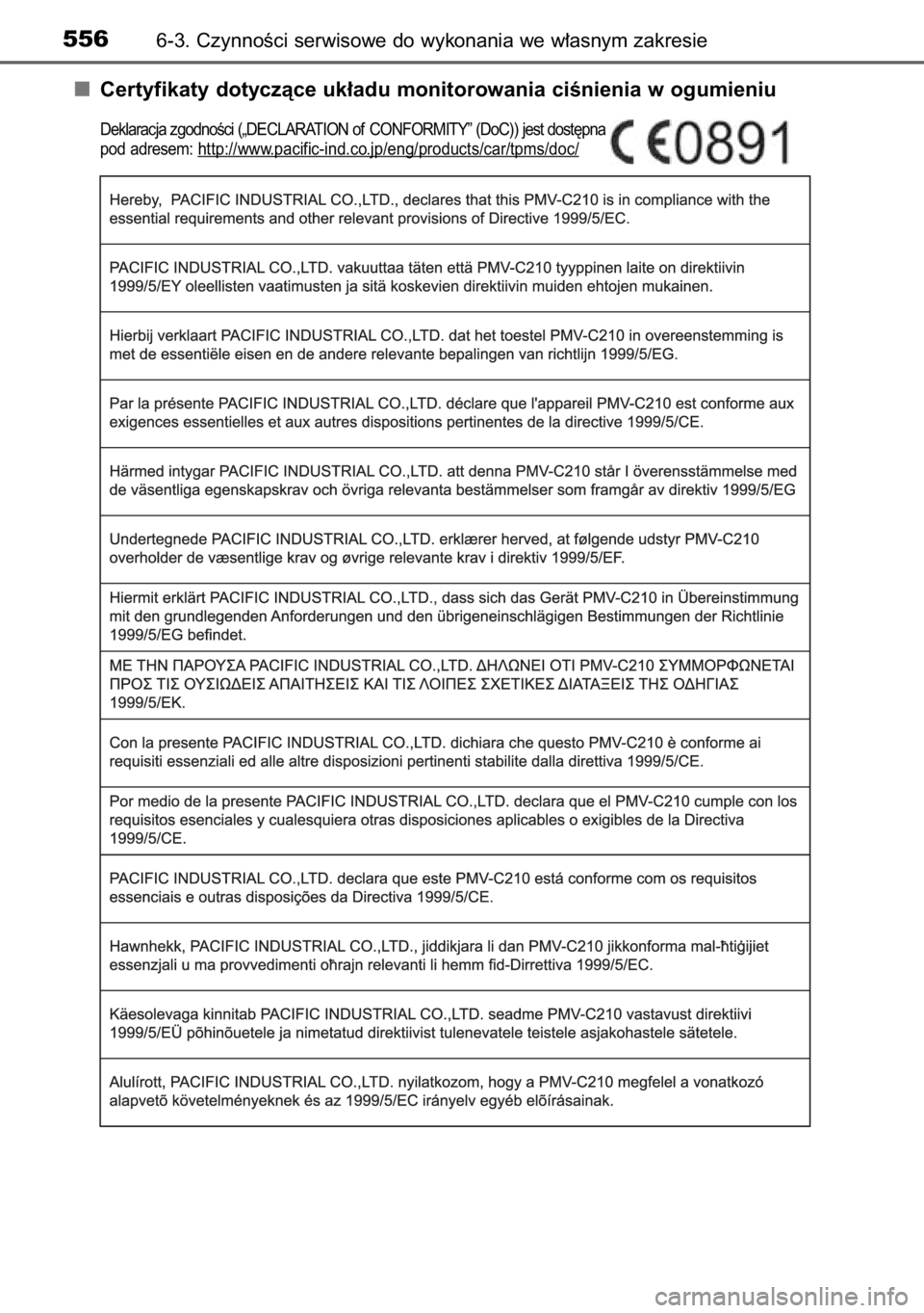 TOYOTA RAV4 2014  Instrukcja obsługi (in Polish) Certyfikaty dotyczàce uk∏adu monitorowania ciÊnienia w ogumieniu
Deklaracja zgodnoÊci („DECLARATION of CONFORMITY” (DoC)) jest dost´pna
pod adresem: http://www.pacific-ind.co.jp/eng/products