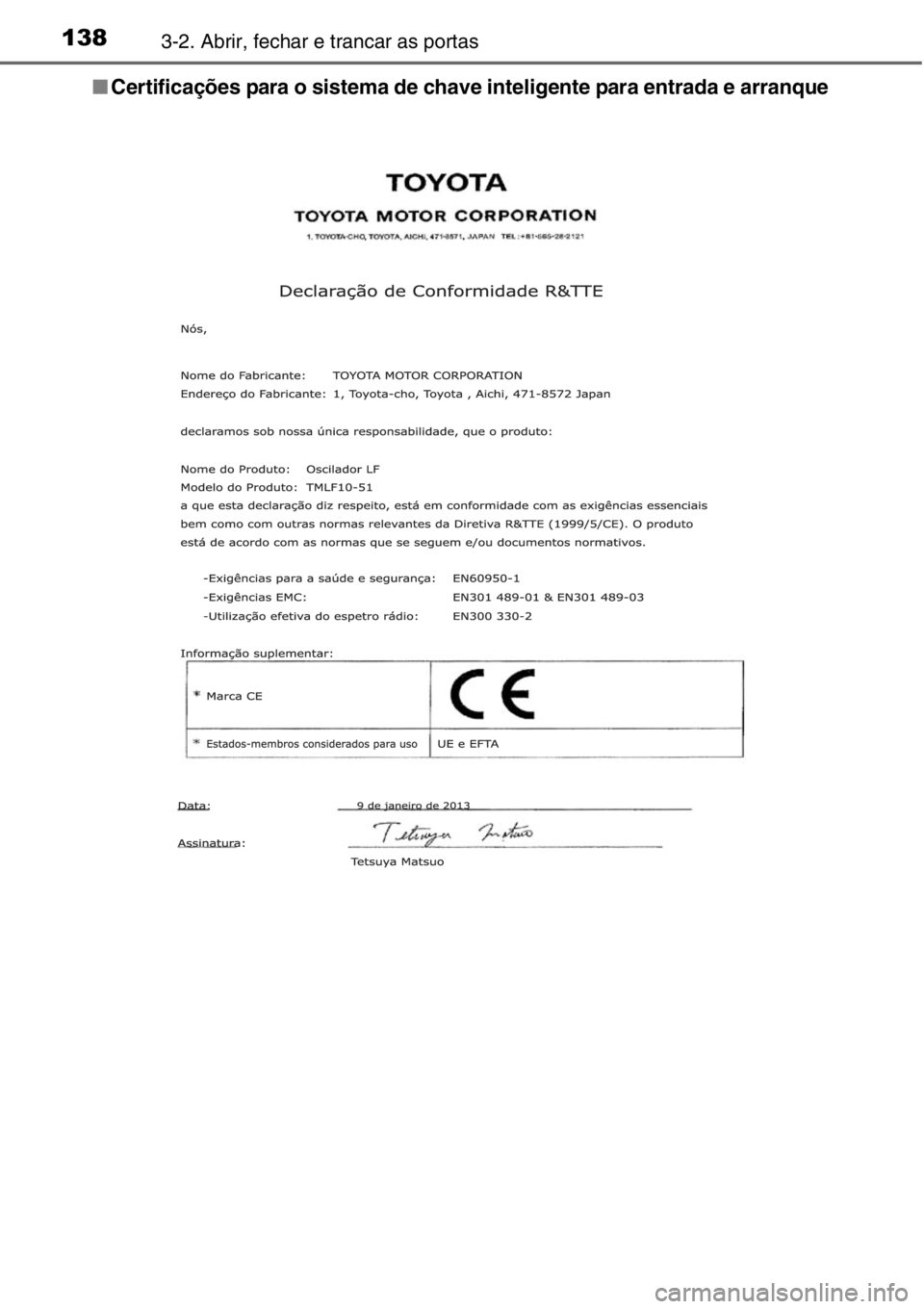 TOYOTA RAV4 2014  Manual de utilização (in Portuguese) 1383-2. Abrir, fechar e trancar as portas
■Certificações para o sistema de chave inteligente para entrada e arranque 