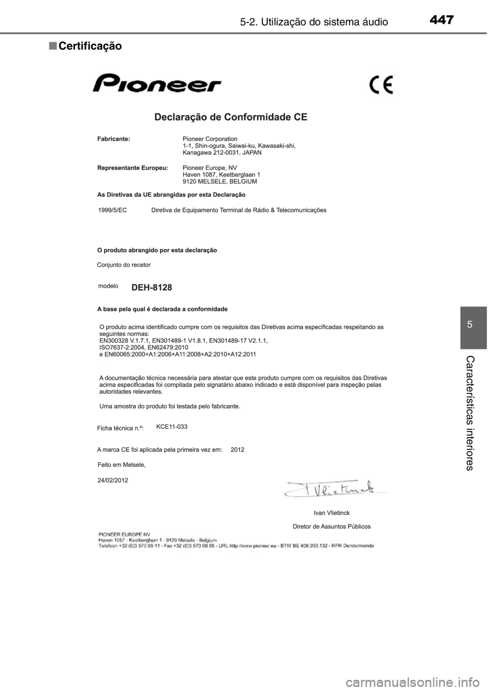 TOYOTA RAV4 2014  Manual de utilização (in Portuguese) 4475-2. Utilização do sistema áudio
5
Características interiores
■Certificação 