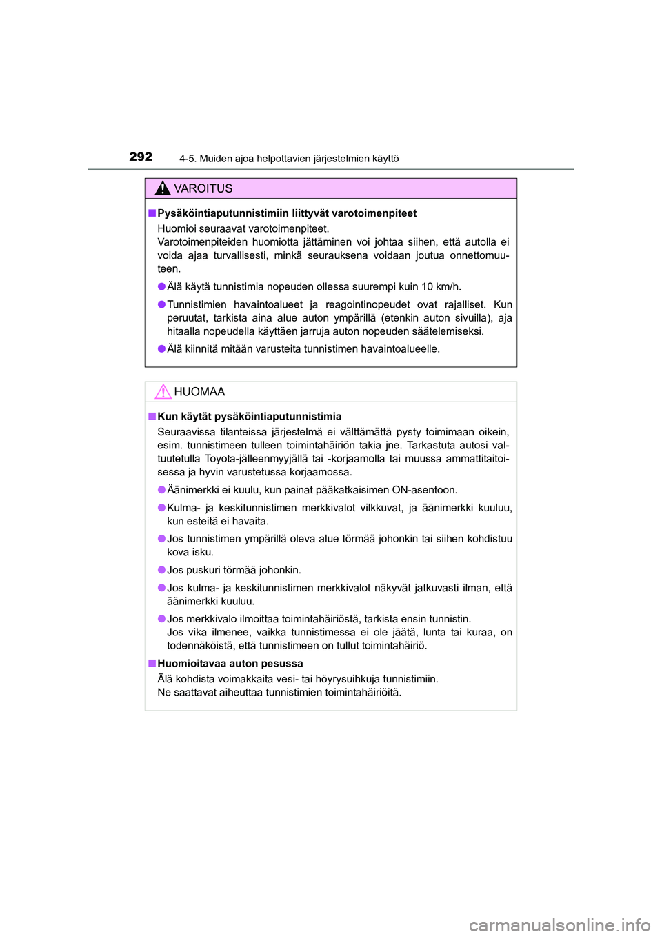 TOYOTA RAV4 2014 Omistajan Käsikirja (in Finnish) 2924-5. Muiden ajoa helpottavien järjestelmien käyttö
OM42A21FI
VAROITUS
■Pysäköintiaputunnistimiin liittyvät varotoimenpiteet
Huomioi seuraavat varotoimenpiteet.
Varotoimenpiteiden huomiotta TOYOTA RAV4 2014 Omistajan Käsikirja (in Finnish) 2924-5. Muiden ajoa helpottavien järjestelmien käyttö
OM42A21FI
VAROITUS
■Pysäköintiaputunnistimiin liittyvät varotoimenpiteet
Huomioi seuraavat varotoimenpiteet.
Varotoimenpiteiden huomiotta