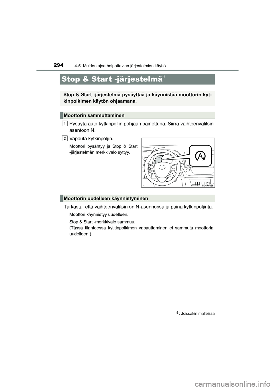 TOYOTA RAV4 2014 Omistajan Käsikirja (in Finnish) 2944-5. Muiden ajoa helpottavien järjestelmien käyttö
OM42A21FI
Stop & Star t -järjestelmä∗
Pysäytä auto kytkinpoljin pohjaan painettuna. Siirrä vaihteenvalitsin
asentoon N.
Vapauta kytkinpo TOYOTA RAV4 2014 Omistajan Käsikirja (in Finnish) 2944-5. Muiden ajoa helpottavien järjestelmien käyttö
OM42A21FI
Stop & Star t -järjestelmä∗
Pysäytä auto kytkinpoljin pohjaan painettuna. Siirrä vaihteenvalitsin
asentoon N.
Vapauta kytkinpo