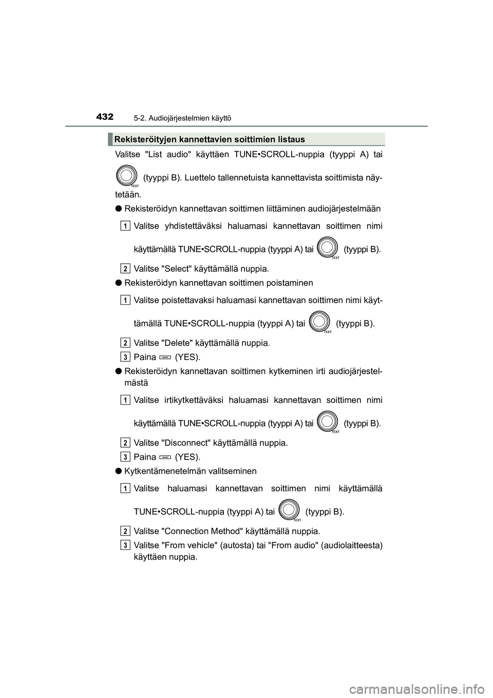 TOYOTA RAV4 2014 Omistajan Käsikirja (in Finnish) 4325-2. Audiojärjestelmien käyttö
OM42A21FI
Valitse "List audio" käyttäen TUNE•SCROLL-nuppia (tyyppi A) tai (tyyppi B). Luettelo tallennetuista kannettavista soittimista näy-
tetään.
● Rek TOYOTA RAV4 2014 Omistajan Käsikirja (in Finnish) 4325-2. Audiojärjestelmien käyttö
OM42A21FI
Valitse "List audio" käyttäen TUNE•SCROLL-nuppia (tyyppi A) tai (tyyppi B). Luettelo tallennetuista kannettavista soittimista näy-
tetään.
● Rek