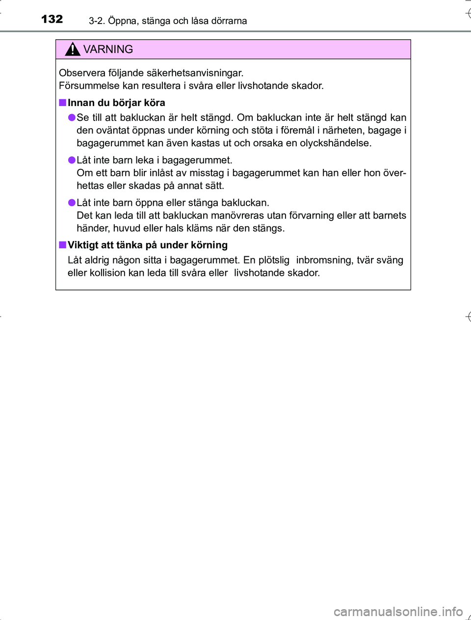 TOYOTA RAV4 2014 Bruksanvisningar (in Swedish) 1323-2. Öppna, stänga och låsa dörrarna
OM42A21
VA R N I N G
Observera följande säkerhetsanvisningar.
Försummelse kan resultera i svåra eller livshotande skador.
nInnan du börjar köra
l Se t TOYOTA RAV4 2014 Bruksanvisningar (in Swedish) 1323-2. Öppna, stänga och låsa dörrarna
OM42A21
VA R N I N G
Observera följande säkerhetsanvisningar.
Försummelse kan resultera i svåra eller livshotande skador.
nInnan du börjar köra
l Se t