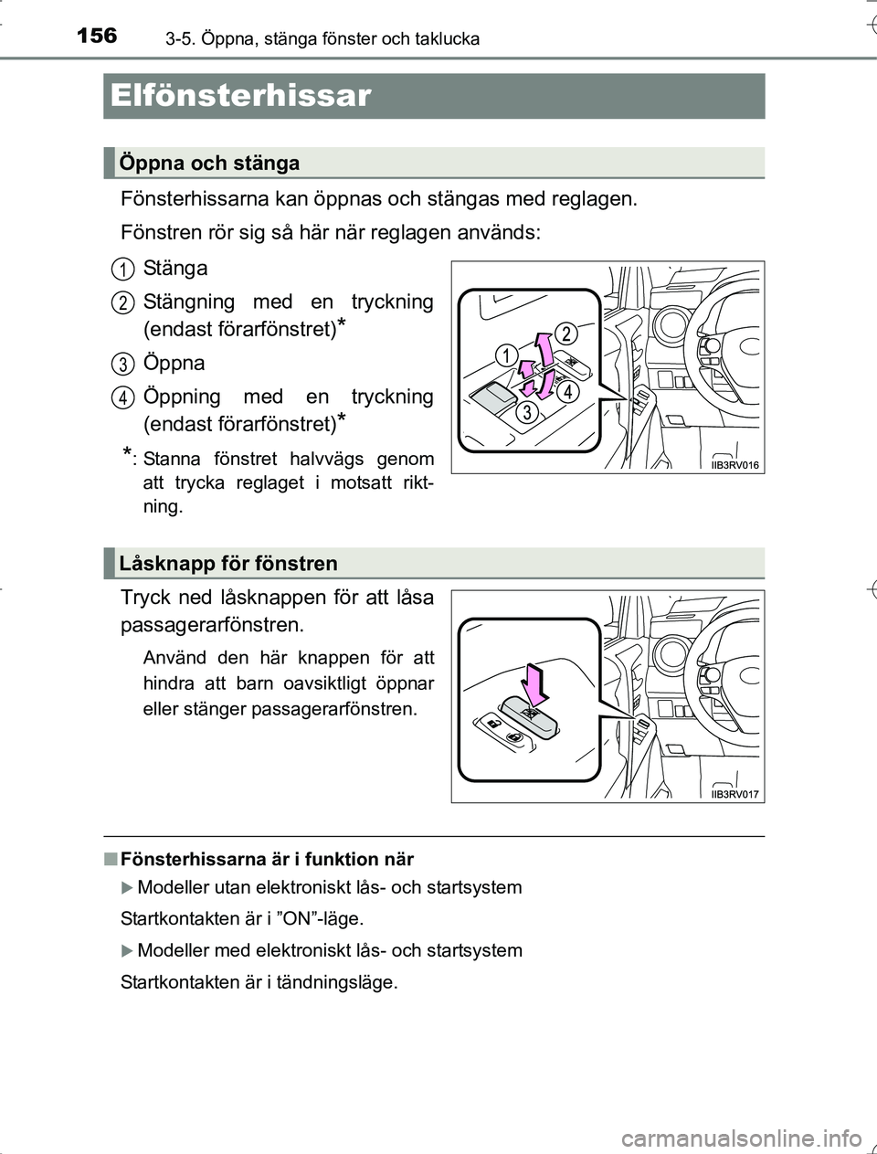 TOYOTA RAV4 2014 Bruksanvisningar (in Swedish) 1563-5. Öppna, stänga fönster och taklucka
OM42A21
Elfönsterhissar
Fönsterhissarna kan öppnas och stängas med reglagen.
Fönstren rör sig så här när reglagen används:Stänga
Stängning med TOYOTA RAV4 2014 Bruksanvisningar (in Swedish) 1563-5. Öppna, stänga fönster och taklucka
OM42A21
Elfönsterhissar
Fönsterhissarna kan öppnas och stängas med reglagen.
Fönstren rör sig så här när reglagen används:Stänga
Stängning med