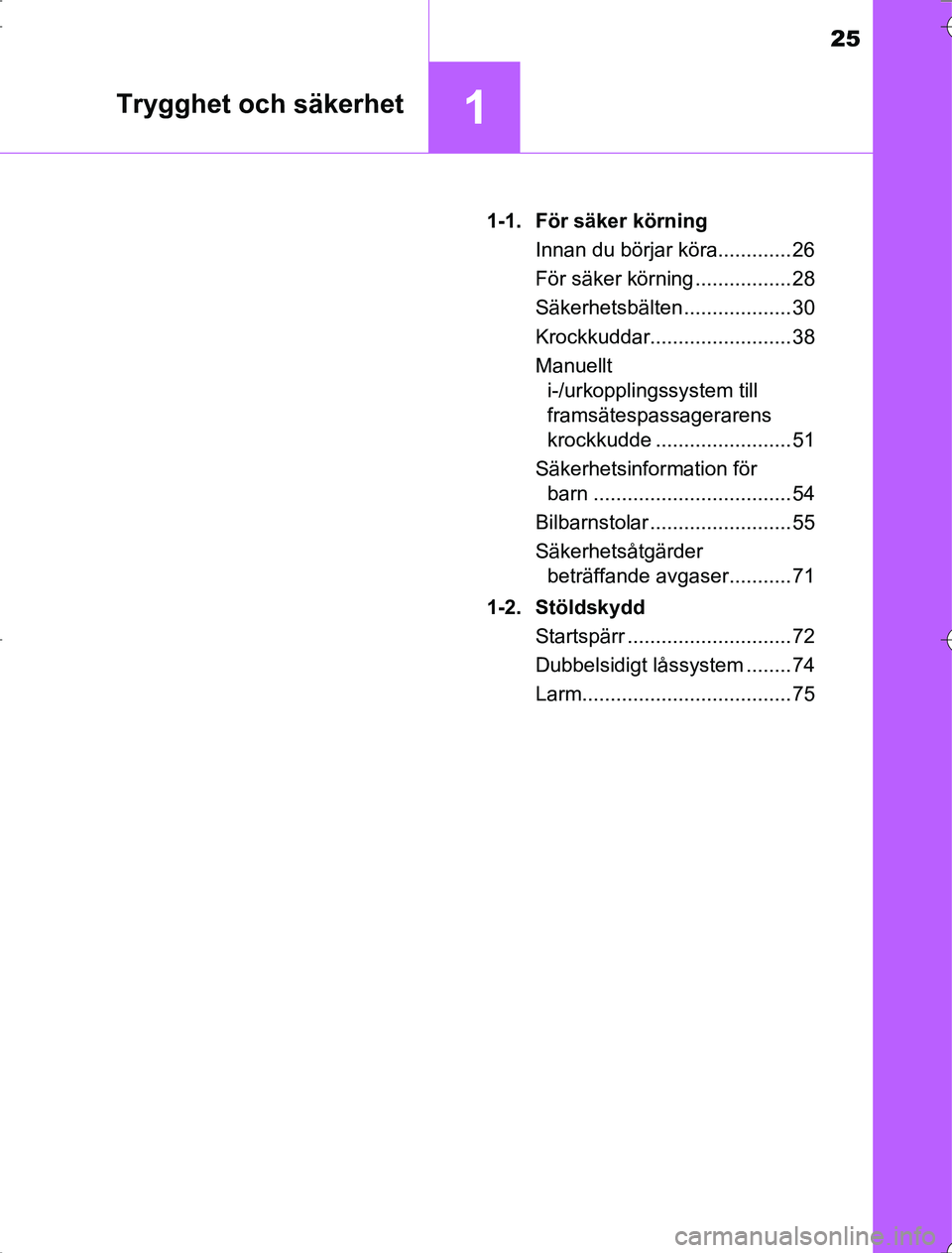 TOYOTA RAV4 2014 Bruksanvisningar (in Swedish) 25
1Trygghet och säkerhet
OM42A211-1. För säker körning
Innan du börjar köra............. 26
För säker körning ................. 28
Säkerhetsbälten ................... 30
Krockkuddar....... TOYOTA RAV4 2014 Bruksanvisningar (in Swedish) 25
1Trygghet och säkerhet
OM42A211-1. För säker körning
Innan du börjar köra............. 26
För säker körning ................. 28
Säkerhetsbälten ................... 30
Krockkuddar.......