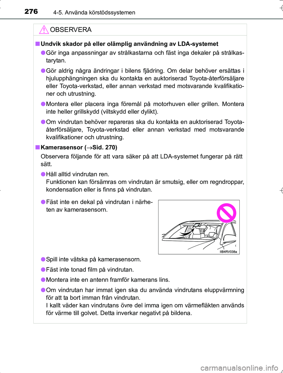 TOYOTA RAV4 2014 Bruksanvisningar (in Swedish) 2764-5. Använda körstödssystemen
OM42A21
OBSERVERA
nUndvik skador på eller oläm plig användning av LDA-systemet
l Gör inga anpassningar av strålkastarna och fäst inga dekaler på strålkas-
t TOYOTA RAV4 2014 Bruksanvisningar (in Swedish) 2764-5. Använda körstödssystemen
OM42A21
OBSERVERA
nUndvik skador på eller oläm plig användning av LDA-systemet
l Gör inga anpassningar av strålkastarna och fäst inga dekaler på strålkas-
t