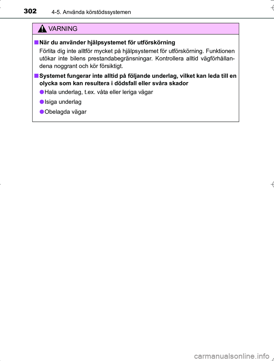 TOYOTA RAV4 2014 Bruksanvisningar (in Swedish) 3024-5. Använda körstödssystemen
OM42A21
VA R N I N G
nNär du använder hjälpsystemet för utförskörning
Förlita dig inte alltför mycket på hjälpsystemet för utförskörning. Funktionen
ut TOYOTA RAV4 2014 Bruksanvisningar (in Swedish) 3024-5. Använda körstödssystemen
OM42A21
VA R N I N G
nNär du använder hjälpsystemet för utförskörning
Förlita dig inte alltför mycket på hjälpsystemet för utförskörning. Funktionen
ut