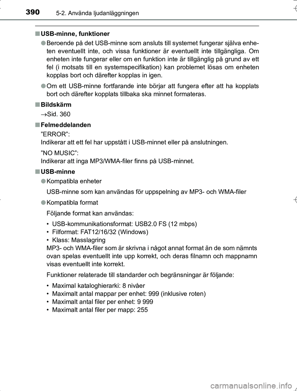 TOYOTA RAV4 2014 Bruksanvisningar (in Swedish) 3905-2. Använda ljudanläggningen
OM42A21
nUSB-minne, funktioner
lBeroende på det USB-minne som ansluts till systemet fungerar själva enhe-
ten eventuellt inte, och vissa funktioner är eventuellt TOYOTA RAV4 2014 Bruksanvisningar (in Swedish) 3905-2. Använda ljudanläggningen
OM42A21
nUSB-minne, funktioner
lBeroende på det USB-minne som ansluts till systemet fungerar själva enhe-
ten eventuellt inte, och vissa funktioner är eventuellt