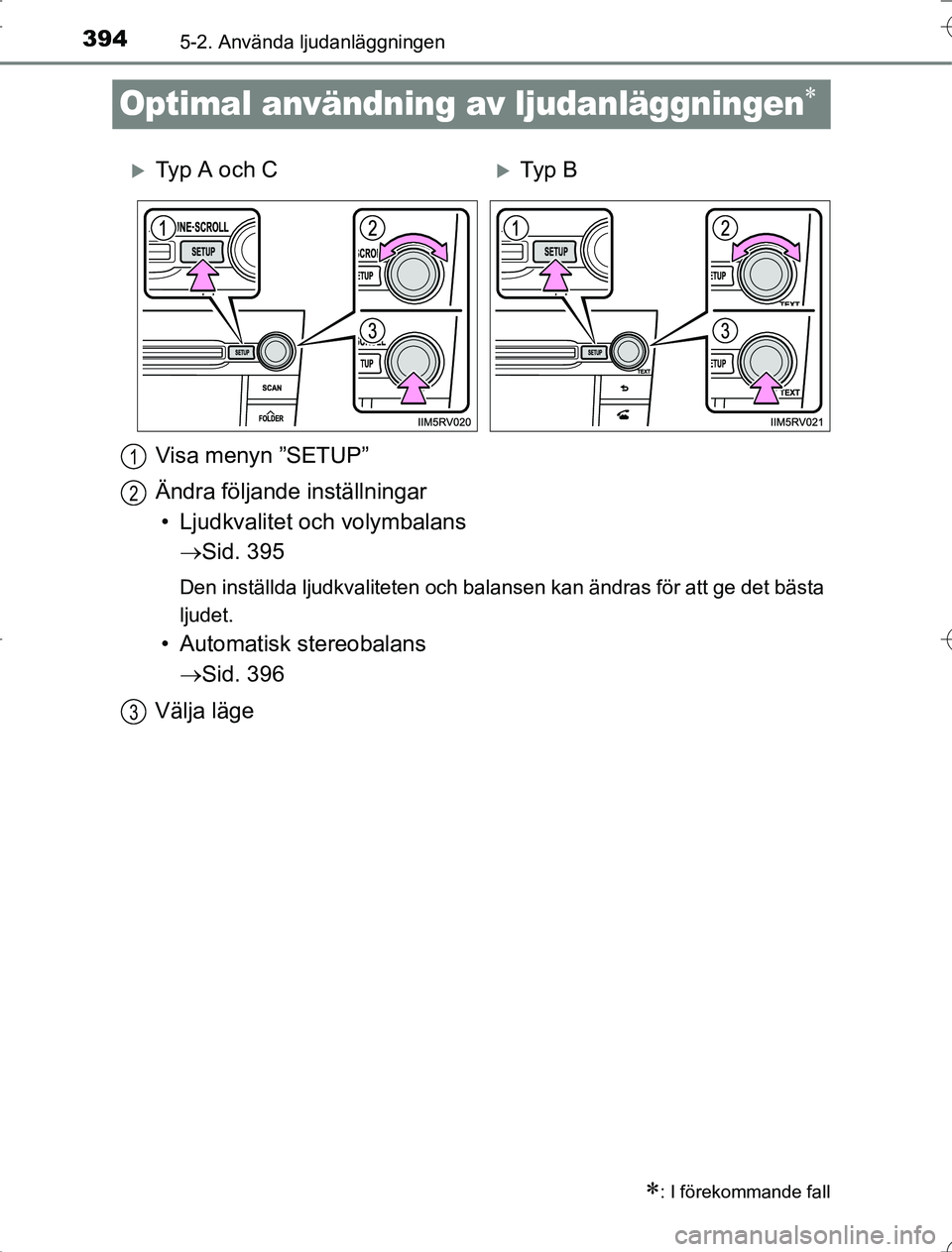 TOYOTA RAV4 2014 Bruksanvisningar (in Swedish) 3945-2. Använda ljudanläggningen
OM42A21
Optimal användning av ljudanläggningen
: I förekommande fall
Typ A och CTy p B
Visa menyn ”SETUP”
Ändra följande inställningar • Lju TOYOTA RAV4 2014 Bruksanvisningar (in Swedish) 3945-2. Använda ljudanläggningen
OM42A21
Optimal användning av ljudanläggningen
: I förekommande fall
Typ A och CTy p B
Visa menyn ”SETUP”
Ändra följande inställningar • Lju