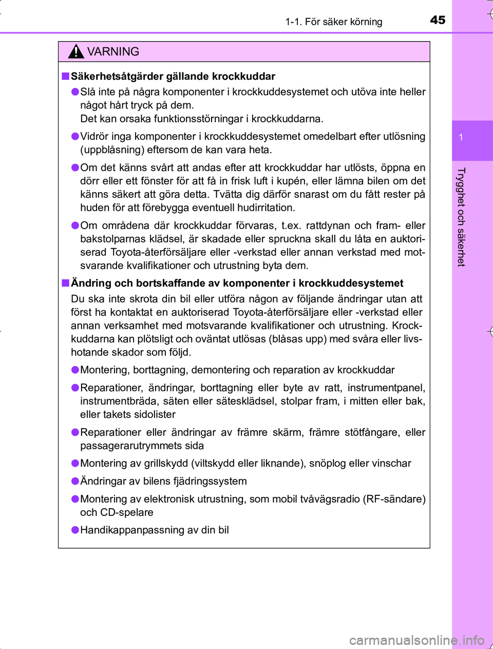 TOYOTA RAV4 2014 Bruksanvisningar (in Swedish) 451-1. För säker körning
1
OM42A21
Trygghet och säkerhet
VA R N I N G
nSäkerhetsåtgärder gällande krockkuddar
l Slå inte på några komponenter i krockkuddesystemet och utöva inte heller
nå TOYOTA RAV4 2014 Bruksanvisningar (in Swedish) 451-1. För säker körning
1
OM42A21
Trygghet och säkerhet
VA R N I N G
nSäkerhetsåtgärder gällande krockkuddar
l Slå inte på några komponenter i krockkuddesystemet och utöva inte heller
nå