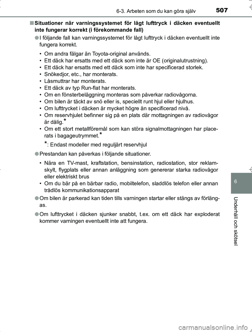 TOYOTA RAV4 2014 Bruksanvisningar (in Swedish) 5076-3. Arbeten som du kan göra själv
6
Underhåll och skötsel
OM42A21n
Situationer när varningssystemet för lågt lufttryck i däcken eventuellt
inte fungerar korrekt (i förekommande fall)
lI f TOYOTA RAV4 2014 Bruksanvisningar (in Swedish) 5076-3. Arbeten som du kan göra själv
6
Underhåll och skötsel
OM42A21n
Situationer när varningssystemet för lågt lufttryck i däcken eventuellt
inte fungerar korrekt (i förekommande fall)
lI f