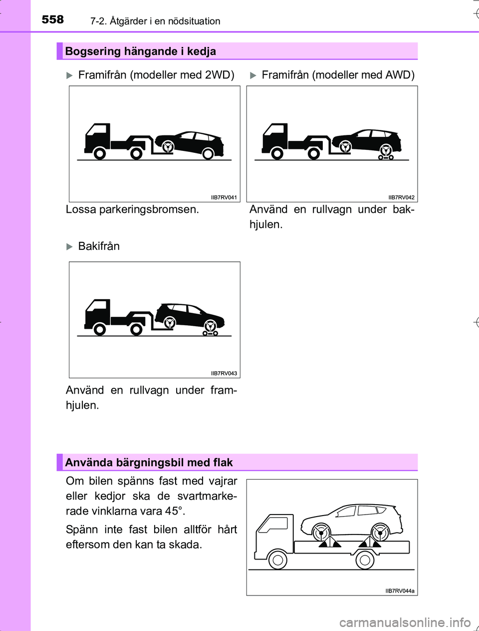 TOYOTA RAV4 2014 Bruksanvisningar (in Swedish) 5587-2. Åtgärder i en nödsituation
OM42A21
Om bilen spänns fast med vajrar
eller kedjor ska de svartmarke-
rade vinklarna vara 45°.
Spänn inte fast bilen alltför hårt
eftersom den kan ta skada TOYOTA RAV4 2014 Bruksanvisningar (in Swedish) 5587-2. Åtgärder i en nödsituation
OM42A21
Om bilen spänns fast med vajrar
eller kedjor ska de svartmarke-
rade vinklarna vara 45°.
Spänn inte fast bilen alltför hårt
eftersom den kan ta skada