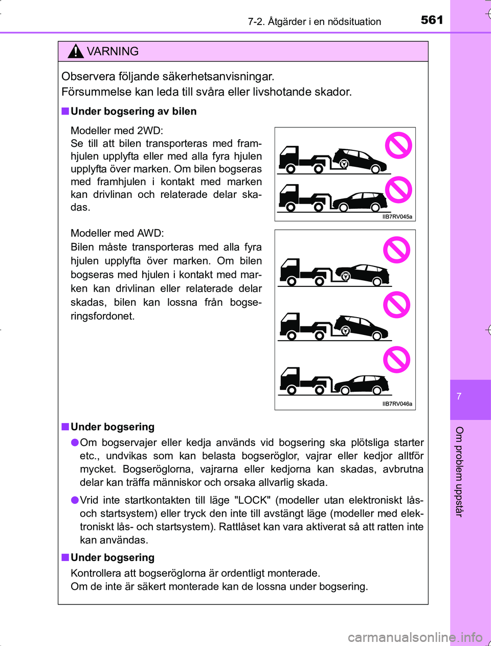 TOYOTA RAV4 2014 Bruksanvisningar (in Swedish) 5617-2. Åtgärder i en nödsituation
7
Om problem uppstår
OM42A21
VA R N I N G
Observera följande säkerhetsanvisningar.
Försummelse kan leda till svåra eller livshotande skador.
nUnder bogsering TOYOTA RAV4 2014 Bruksanvisningar (in Swedish) 5617-2. Åtgärder i en nödsituation
7
Om problem uppstår
OM42A21
VA R N I N G
Observera följande säkerhetsanvisningar.
Försummelse kan leda till svåra eller livshotande skador.
nUnder bogsering
