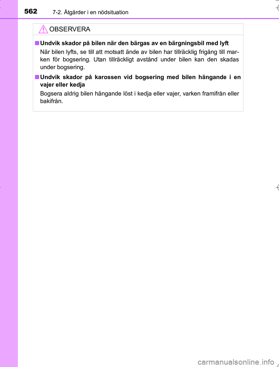 TOYOTA RAV4 2014 Bruksanvisningar (in Swedish) 5627-2. Åtgärder i en nödsituation
OM42A21
OBSERVERA
nUndvik skador på bilen när den bärgas av en bärgningsbil med lyft
När bilen lyfts, se till att motsatt ände av bilen har tillräcklig fri TOYOTA RAV4 2014 Bruksanvisningar (in Swedish) 5627-2. Åtgärder i en nödsituation
OM42A21
OBSERVERA
nUndvik skador på bilen när den bärgas av en bärgningsbil med lyft
När bilen lyfts, se till att motsatt ände av bilen har tillräcklig fri
