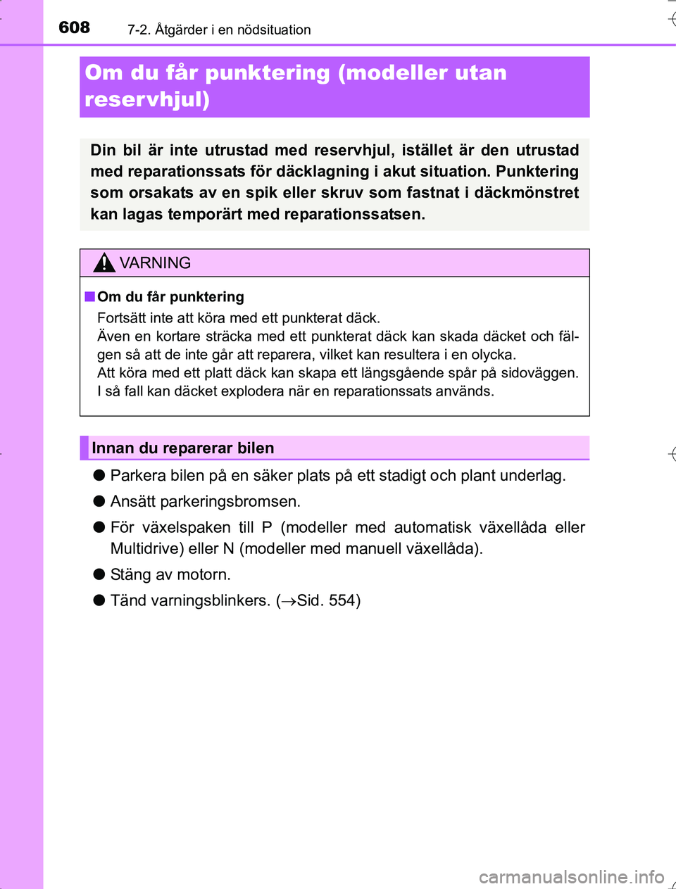 TOYOTA RAV4 2014 Bruksanvisningar (in Swedish) 6087-2. Åtgärder i en nödsituation
OM42A21
Om du får punktering (modeller utan
reser vhjul)
lParkera bilen på en säker plats på ett stadigt och plant underlag.
l Ansätt parkeringsbromsen.
l F TOYOTA RAV4 2014 Bruksanvisningar (in Swedish) 6087-2. Åtgärder i en nödsituation
OM42A21
Om du får punktering (modeller utan
reser vhjul)
lParkera bilen på en säker plats på ett stadigt och plant underlag.
l Ansätt parkeringsbromsen.
l F