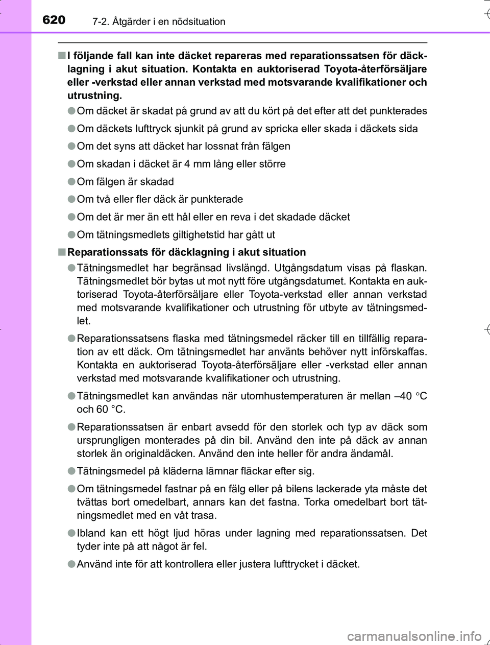 TOYOTA RAV4 2014 Bruksanvisningar (in Swedish) 6207-2. Åtgärder i en nödsituation
OM42A21
nI följande fall kan inte däcket repareras med reparationssatsen för däck-
lagning i akut situation. Kontakta en auktoriserad Toyota-återförsäljare TOYOTA RAV4 2014 Bruksanvisningar (in Swedish) 6207-2. Åtgärder i en nödsituation
OM42A21
nI följande fall kan inte däcket repareras med reparationssatsen för däck-
lagning i akut situation. Kontakta en auktoriserad Toyota-återförsäljare
