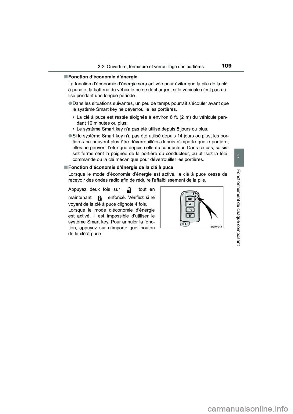 TOYOTA RAV4 2013 Manuel du propriétaire (in French) RAV4_OM_OM42809D_(D)
1093-2. Ouverture, fermeture et verrouillage des portières
3
Fonctionnement de chaque composant
■Fonction d’économie d’énergie
La fonction d’économie d’énergie sera TOYOTA RAV4 2013 Manuel du propriétaire (in French) RAV4_OM_OM42809D_(D)
1093-2. Ouverture, fermeture et verrouillage des portières
3
Fonctionnement de chaque composant
■Fonction d’économie d’énergie
La fonction d’économie d’énergie sera