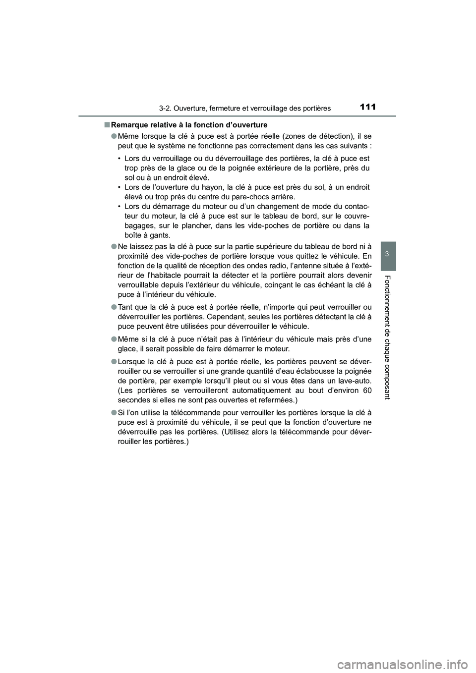 TOYOTA RAV4 2013 Manuel du propriétaire (in French) RAV4_OM_OM42809D_(D)
1113-2. Ouverture, fermeture et verrouillage des portières
3
Fonctionnement de chaque composant
■Remarque relative à la fonction d’ouverture
●Même lorsque la clé à puce TOYOTA RAV4 2013 Manuel du propriétaire (in French) RAV4_OM_OM42809D_(D)
1113-2. Ouverture, fermeture et verrouillage des portières
3
Fonctionnement de chaque composant
■Remarque relative à la fonction d’ouverture
●Même lorsque la clé à puce