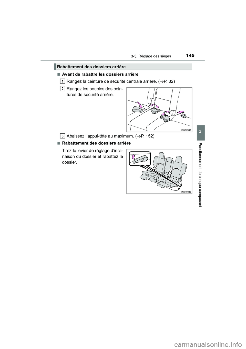 TOYOTA RAV4 2013  Manuel du propriétaire (in French) RAV4_OM_OM42809D_(D)
1453-3. Réglage des sièges
3
Fonctionnement de chaque composant
■Avant de rabattre les dossiers arrièreRangez la ceinture de sécurité centrale arrière. ( →P. 32)
Rangez 