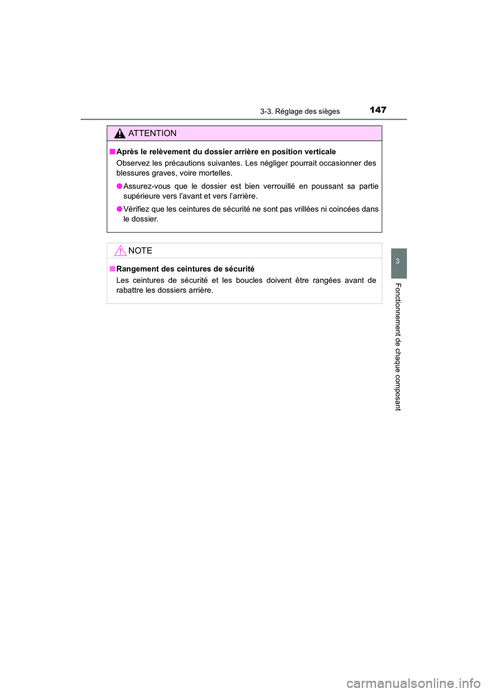 TOYOTA RAV4 2013  Manuel du propriétaire (in French) RAV4_OM_OM42809D_(D)
1473-3. Réglage des sièges
3
Fonctionnement de chaque composant
AT T E N T I O N
■Après le relèvement du dossier arrière en position verticale
Observez les précautions sui