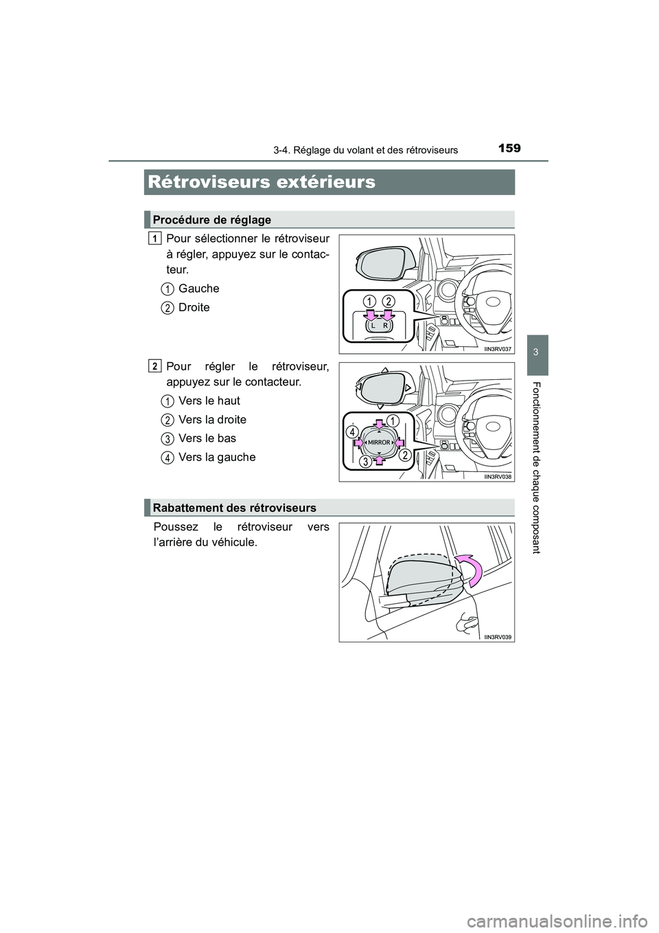 TOYOTA RAV4 2013  Manuel du propriétaire (in French) 1593-4. Réglage du volant et des rétroviseurs
3
Fonctionnement de chaque composant
RAV4_OM_OM42809D_(D)
Rétroviseurs extérieurs
Pour sélectionner le rétroviseur
à régler, appuyez sur le contac