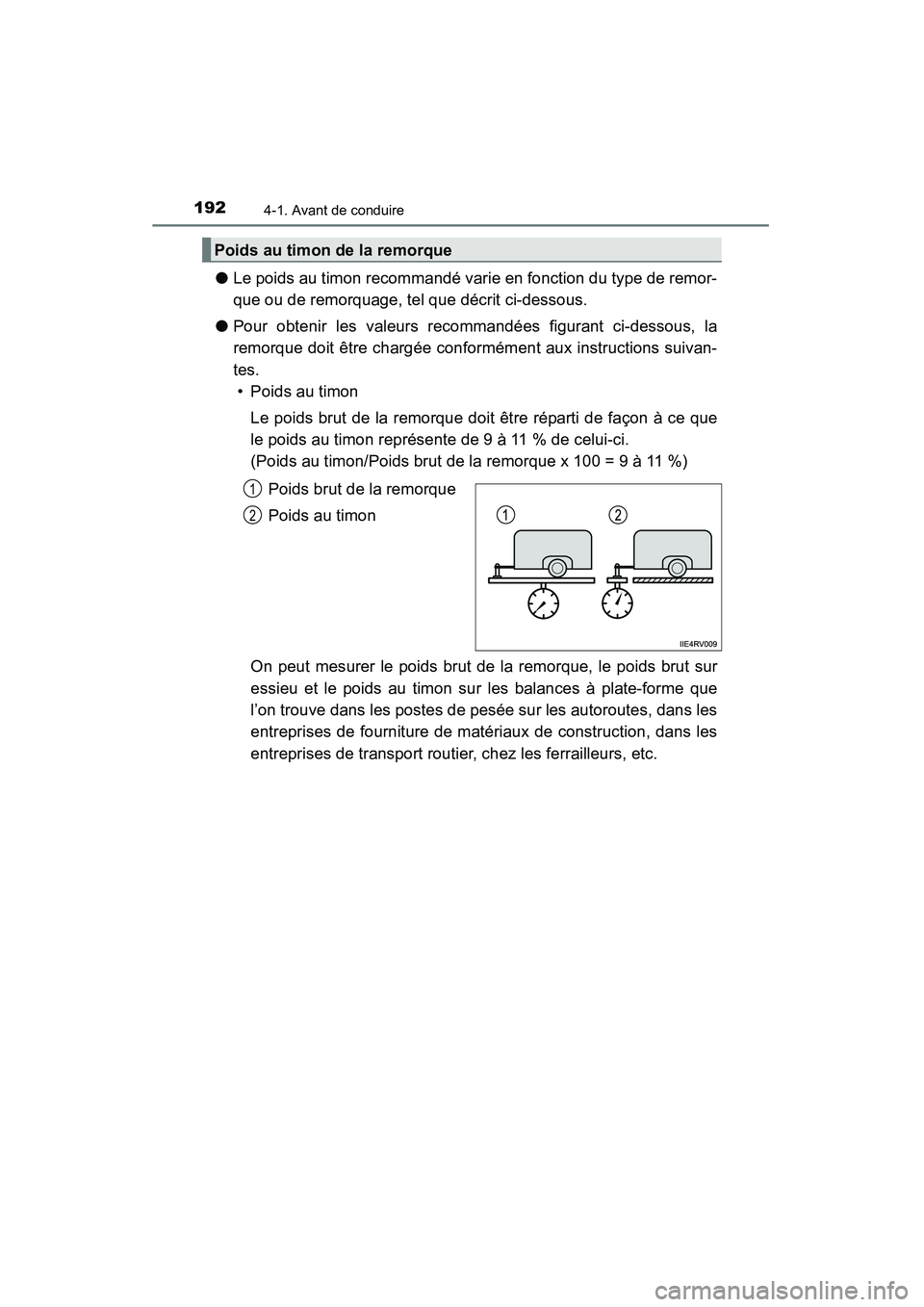 TOYOTA RAV4 2013 Manuel du propriétaire (in French) 192
RAV4_OM_OM42809D_(D)
4-1. Avant de conduire
●Le poids au timon recommandé varie en fonction du type de remor-
que ou de remorquage, tel que décrit ci-dessous.
● Pour obtenir les valeurs reco TOYOTA RAV4 2013 Manuel du propriétaire (in French) 192
RAV4_OM_OM42809D_(D)
4-1. Avant de conduire
●Le poids au timon recommandé varie en fonction du type de remor-
que ou de remorquage, tel que décrit ci-dessous.
● Pour obtenir les valeurs reco