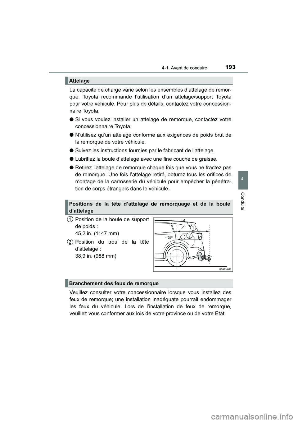 TOYOTA RAV4 2013 Manuel du propriétaire (in French) RAV4_OM_OM42809D_(D)
1934-1. Avant de conduire
4
Conduite
La capacité de charge varie selon les ensembles d’attelage de remor-
que. Toyota recommande l’utilisation d’un attelage/support Toyota
TOYOTA RAV4 2013 Manuel du propriétaire (in French) RAV4_OM_OM42809D_(D)
1934-1. Avant de conduire
4
Conduite
La capacité de charge varie selon les ensembles d’attelage de remor-
que. Toyota recommande l’utilisation d’un attelage/support Toyota