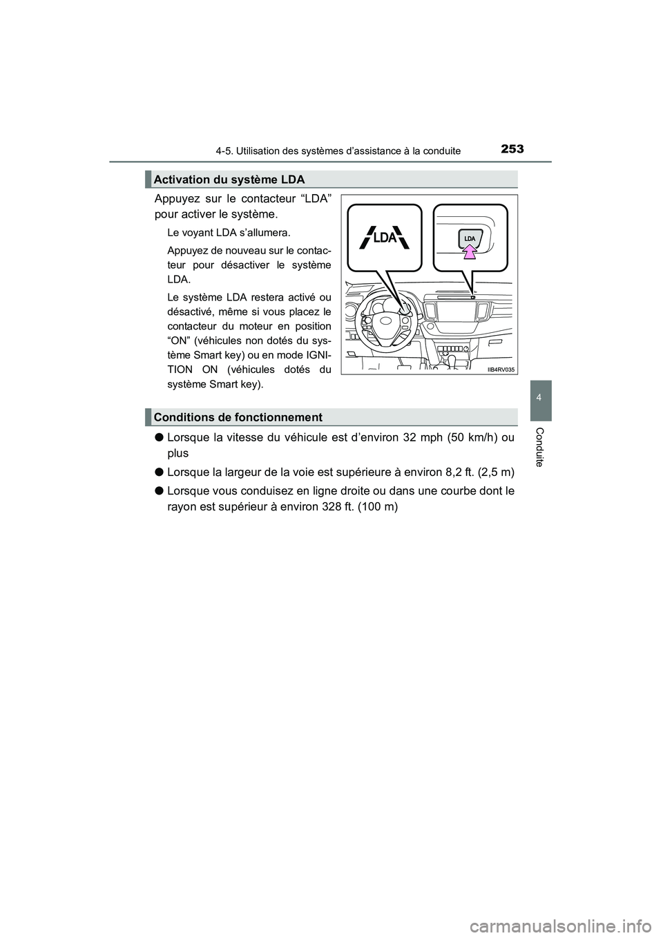 TOYOTA RAV4 2013 Manuel du propriétaire (in French) RAV4_OM_OM42809D_(D)
2534-5. Utilisation des systèmes d’assistance à la conduite
4
Conduite
Appuyez sur le contacteur “LDA”
pour activer le système.
Le voyant LDA s’allumera.
Appuyez de nou TOYOTA RAV4 2013 Manuel du propriétaire (in French) RAV4_OM_OM42809D_(D)
2534-5. Utilisation des systèmes d’assistance à la conduite
4
Conduite
Appuyez sur le contacteur “LDA”
pour activer le système.
Le voyant LDA s’allumera.
Appuyez de nou