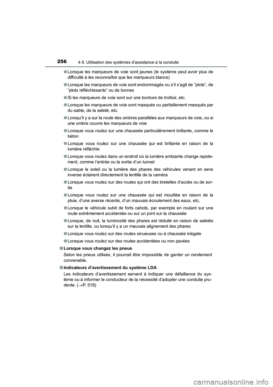 TOYOTA RAV4 2013 Manuel du propriétaire (in French) 256
RAV4_OM_OM42809D_(D)
4-5. Utilisation des systèmes d’assistance à la conduite
●Lorsque les marqueurs de voie sont jaunes (le système peut avoir plus de
difficulté à les reconnaître que l TOYOTA RAV4 2013 Manuel du propriétaire (in French) 256
RAV4_OM_OM42809D_(D)
4-5. Utilisation des systèmes d’assistance à la conduite
●Lorsque les marqueurs de voie sont jaunes (le système peut avoir plus de
difficulté à les reconnaître que l