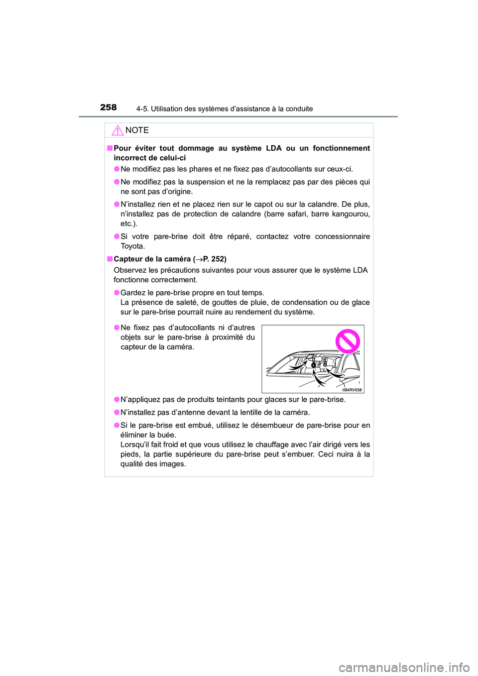 TOYOTA RAV4 2013 Manuel du propriétaire (in French) 258
RAV4_OM_OM42809D_(D)
4-5. Utilisation des systèmes d’assistance à la conduite
NOTE
■Pour éviter tout dommage au système LDA ou un fonctionnement
incorrect de celui-ci
●Ne modifiez pas le TOYOTA RAV4 2013 Manuel du propriétaire (in French) 258
RAV4_OM_OM42809D_(D)
4-5. Utilisation des systèmes d’assistance à la conduite
NOTE
■Pour éviter tout dommage au système LDA ou un fonctionnement
incorrect de celui-ci
●Ne modifiez pas le