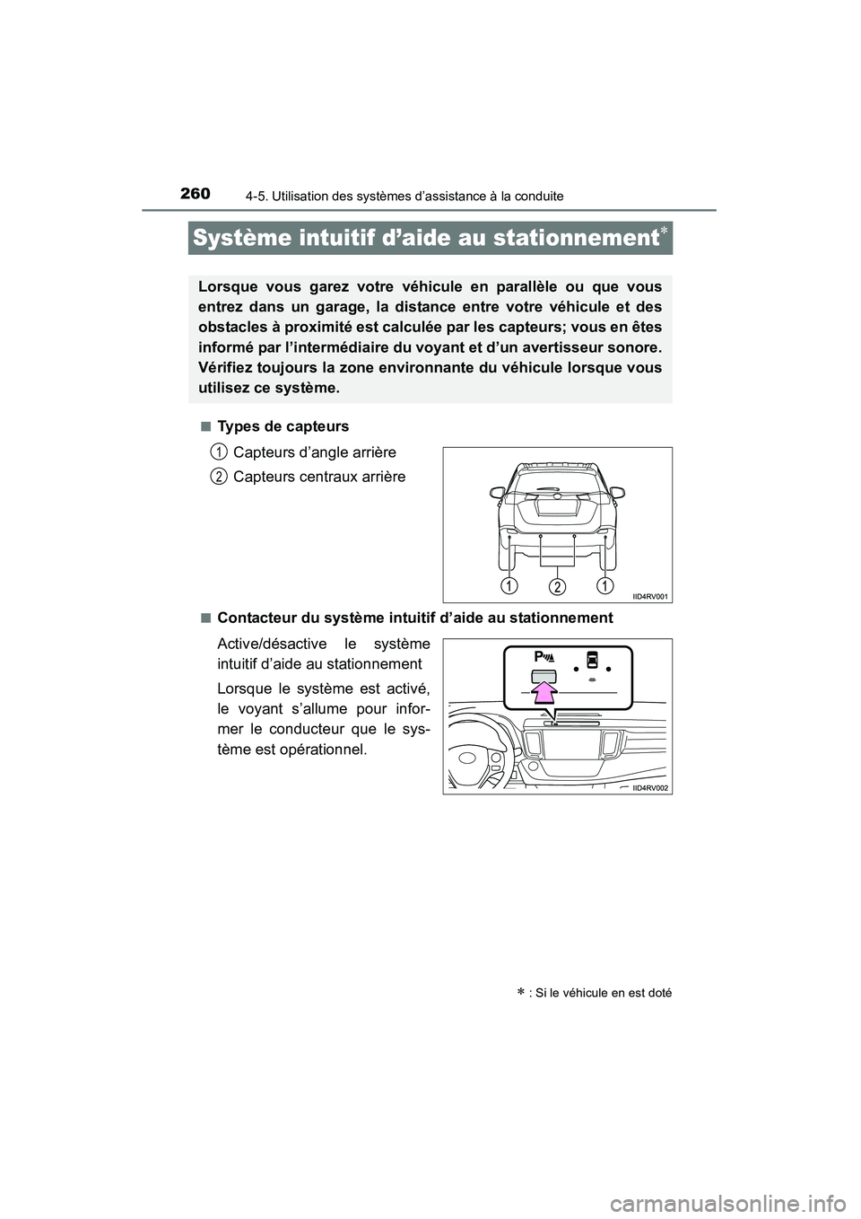 TOYOTA RAV4 2013 Manuel du propriétaire (in French) 260
RAV4_OM_OM42809D_(D)
4-5. Utilisation des systèmes d’assistance à la conduite
Système intuitif d’aide au stationnement∗
■Types de capteursCapteurs d’angle arrière
Capteurs centraux a TOYOTA RAV4 2013 Manuel du propriétaire (in French) 260
RAV4_OM_OM42809D_(D)
4-5. Utilisation des systèmes d’assistance à la conduite
Système intuitif d’aide au stationnement∗
■Types de capteursCapteurs d’angle arrière
Capteurs centraux a