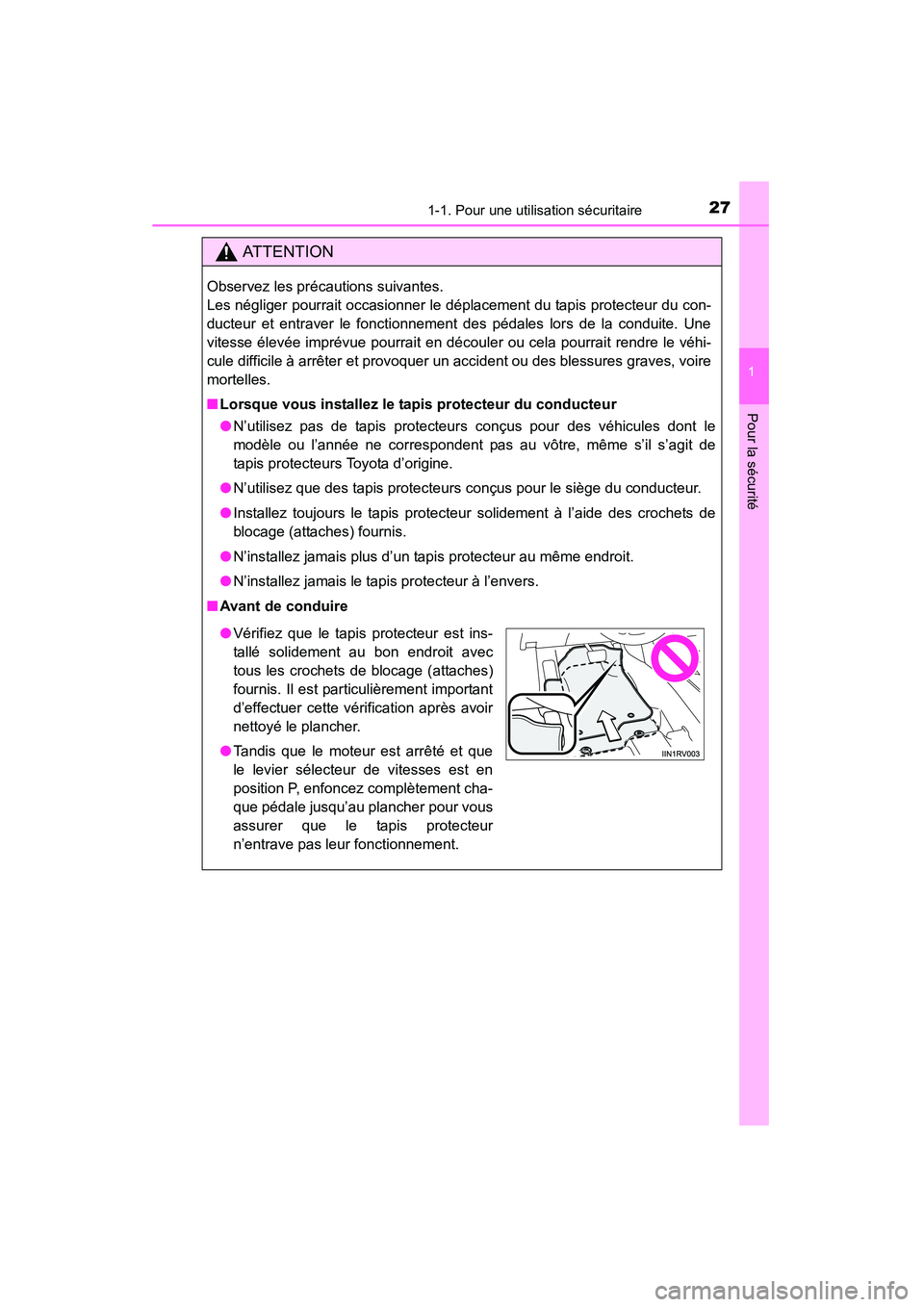 TOYOTA RAV4 2013 Manuel du propriétaire (in French) 271-1. Pour une utilisation sécuritaire
RAV4_OM_OM42809D_(D)
1
Pour la sécurité
AT T E N T I O N
Observez les précautions suivantes.
Les négliger pourrait occasionner le déplacement du tapis pr TOYOTA RAV4 2013 Manuel du propriétaire (in French) 271-1. Pour une utilisation sécuritaire
RAV4_OM_OM42809D_(D)
1
Pour la sécurité
AT T E N T I O N
Observez les précautions suivantes.
Les négliger pourrait occasionner le déplacement du tapis pr
