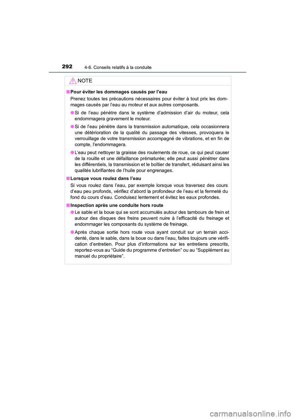 TOYOTA RAV4 2013 Manuel du propriétaire (in French) 292
RAV4_OM_OM42809D_(D)
4-6. Conseils relatifs à la conduite
NOTE
■Pour éviter les dommages causés par l’eau
Prenez toutes les précautions nécessair es pour éviter à tout prix les dom-
mag TOYOTA RAV4 2013 Manuel du propriétaire (in French) 292
RAV4_OM_OM42809D_(D)
4-6. Conseils relatifs à la conduite
NOTE
■Pour éviter les dommages causés par l’eau
Prenez toutes les précautions nécessair es pour éviter à tout prix les dom-
mag