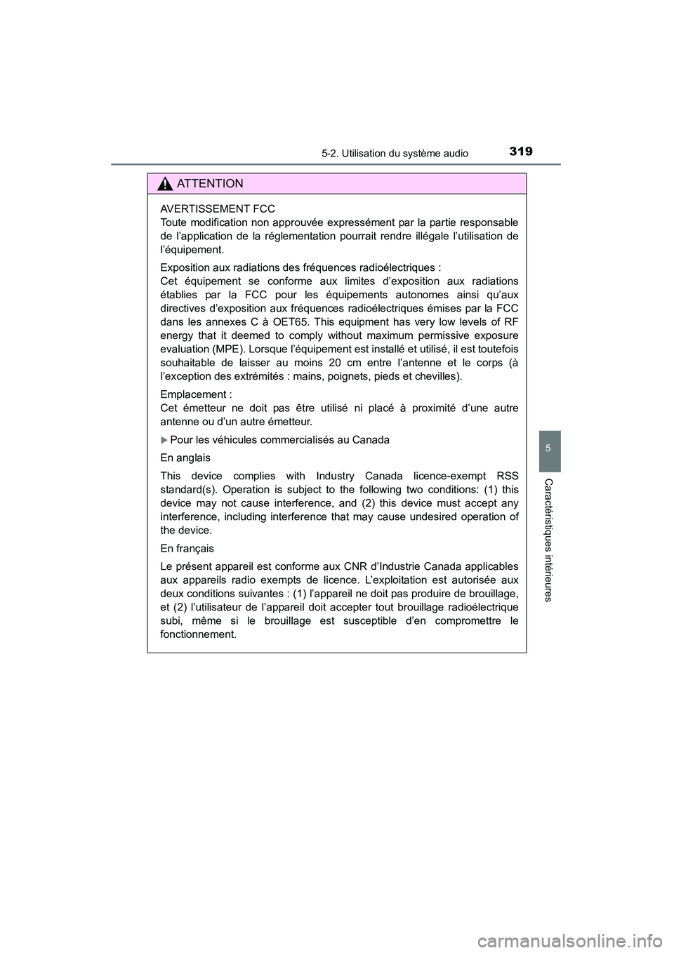 TOYOTA RAV4 2013 Manuel du propriétaire (in French) RAV4_OM_OM42809D_(D)
3195-2. Utilisation du système audio
5
Caractéristiques intérieures
AT T E N T I O N
AVERTISSEMENT FCC
Toute modification non approuvée expressément par la partie responsabl TOYOTA RAV4 2013 Manuel du propriétaire (in French) RAV4_OM_OM42809D_(D)
3195-2. Utilisation du système audio
5
Caractéristiques intérieures
AT T E N T I O N
AVERTISSEMENT FCC
Toute modification non approuvée expressément par la partie responsabl