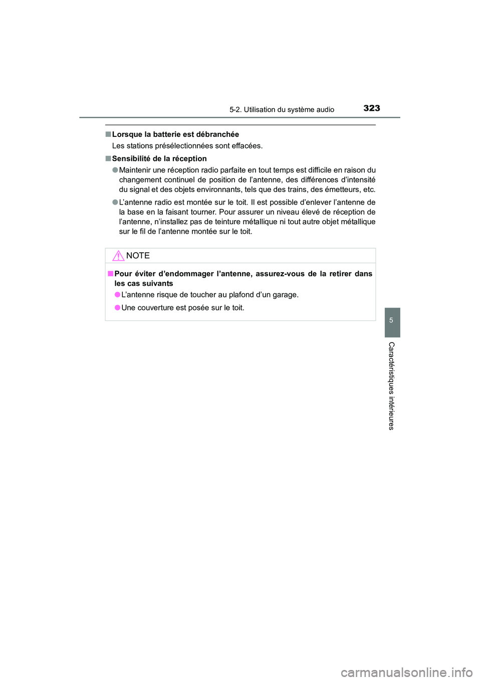 TOYOTA RAV4 2013 Manuel du propriétaire (in French) RAV4_OM_OM42809D_(D)
3235-2. Utilisation du système audio
5
Caractéristiques intérieures
■Lorsque la batterie est débranchée
Les stations présélectionnées sont effacées.
■ Sensibilité de TOYOTA RAV4 2013 Manuel du propriétaire (in French) RAV4_OM_OM42809D_(D)
3235-2. Utilisation du système audio
5
Caractéristiques intérieures
■Lorsque la batterie est débranchée
Les stations présélectionnées sont effacées.
■ Sensibilité de