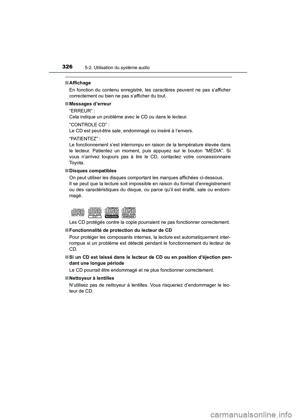 TOYOTA RAV4 2013 Manuel du propriétaire (in French) 326
RAV4_OM_OM42809D_(D)
5-2. Utilisation du système audio
■Affichage
En fonction du contenu enregistré, les caractères peuvent ne pas s’afficher
correctement ou bien ne pas s’afficher du tou TOYOTA RAV4 2013 Manuel du propriétaire (in French) 326
RAV4_OM_OM42809D_(D)
5-2. Utilisation du système audio
■Affichage
En fonction du contenu enregistré, les caractères peuvent ne pas s’afficher
correctement ou bien ne pas s’afficher du tou