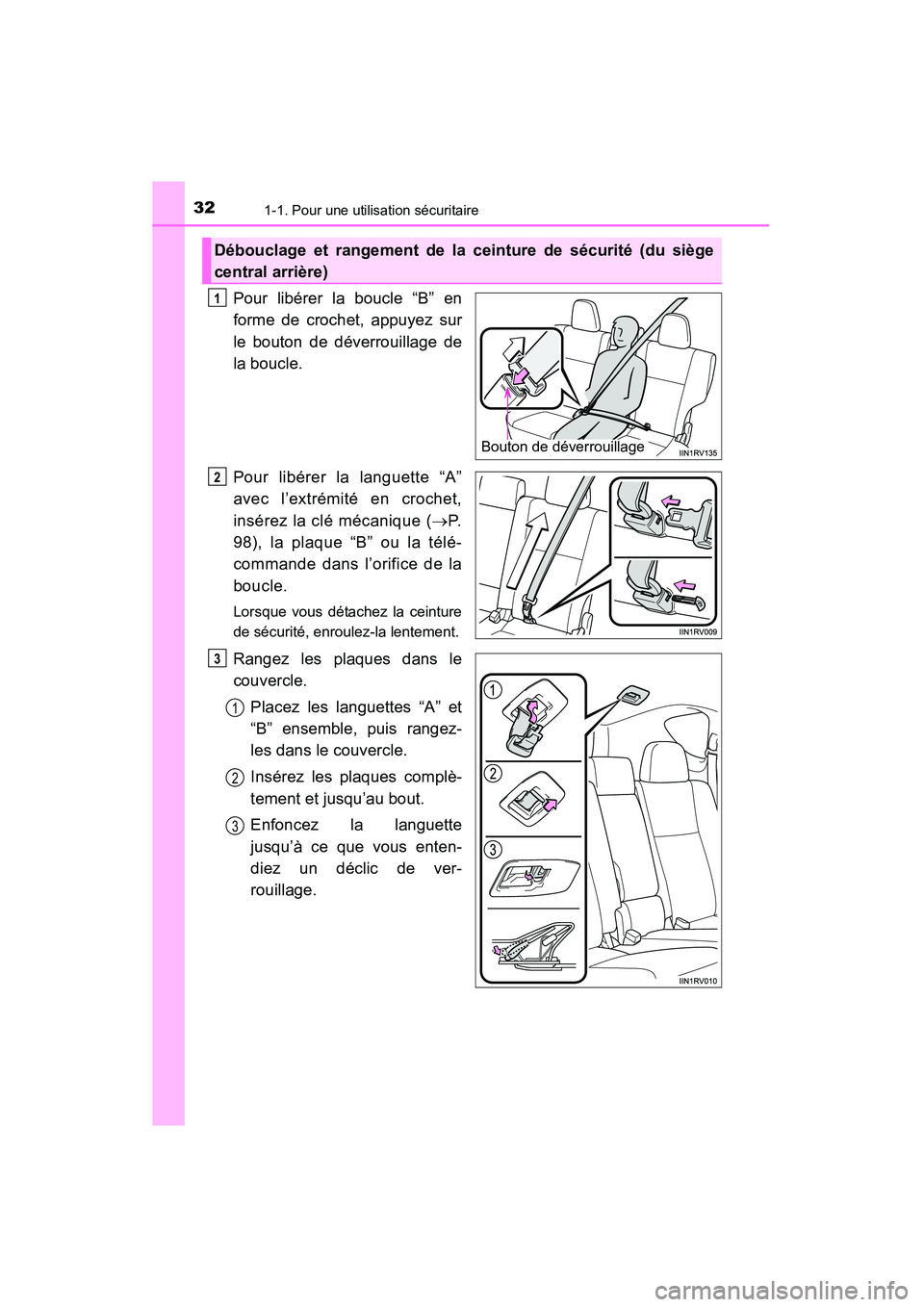 TOYOTA RAV4 2013 Manuel du propriétaire (in French) 321-1. Pour une utilisation sécuritaire
RAV4_OM_OM42809D_(D)
Pour libérer la boucle “B” en
forme de crochet, appuyez sur
le bouton de déverrouillage de
la boucle.
Pour libérer la languette “ TOYOTA RAV4 2013 Manuel du propriétaire (in French) 321-1. Pour une utilisation sécuritaire
RAV4_OM_OM42809D_(D)
Pour libérer la boucle “B” en
forme de crochet, appuyez sur
le bouton de déverrouillage de
la boucle.
Pour libérer la languette “