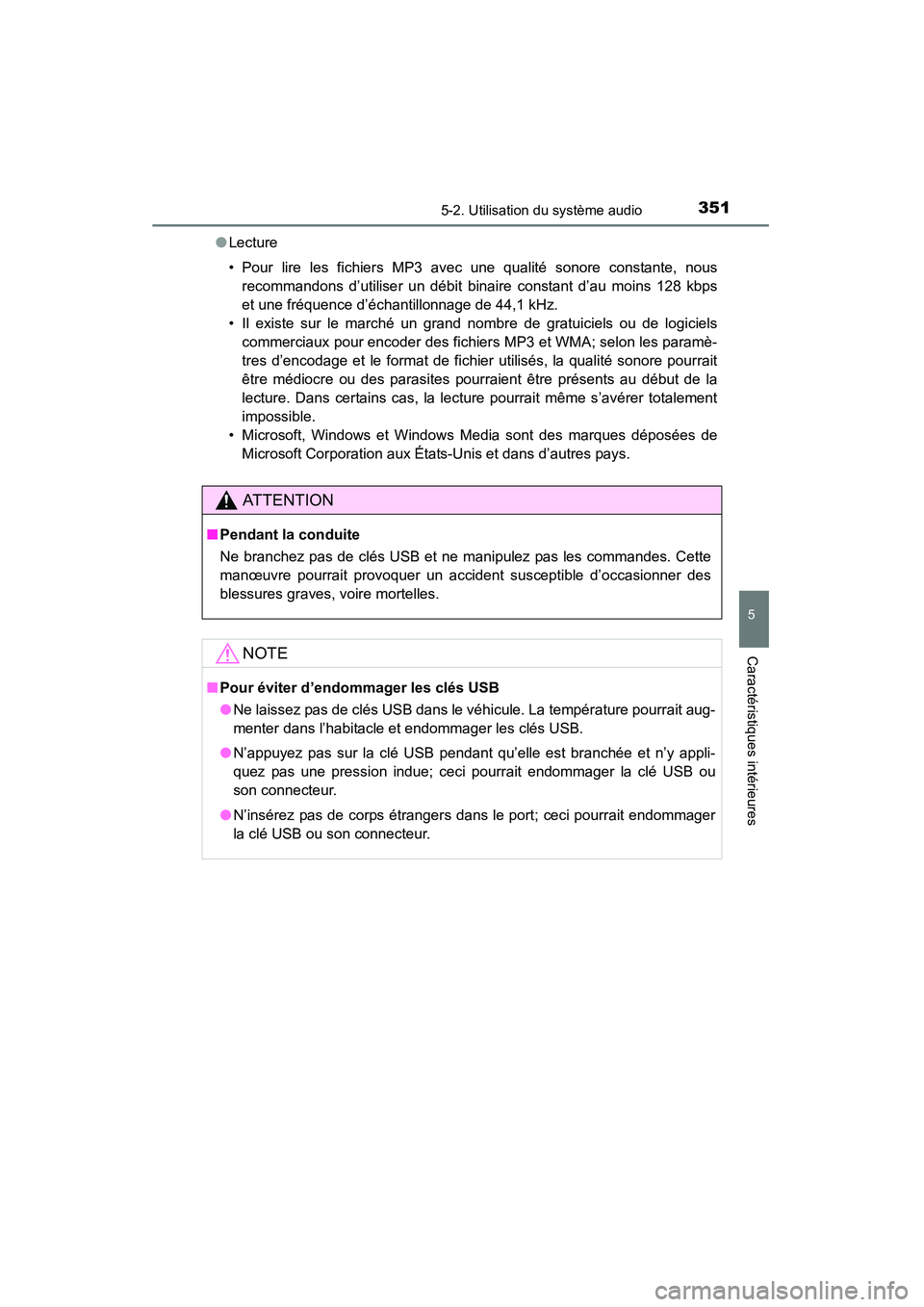 TOYOTA RAV4 2013 Manuel du propriétaire (in French) RAV4_OM_OM42809D_(D)
3515-2. Utilisation du système audio
5
Caractéristiques intérieures
●Lecture
• Pour lire les fichiers MP3 avec une qualité sonore constante, nous
recommandons d’utiliser TOYOTA RAV4 2013 Manuel du propriétaire (in French) RAV4_OM_OM42809D_(D)
3515-2. Utilisation du système audio
5
Caractéristiques intérieures
●Lecture
• Pour lire les fichiers MP3 avec une qualité sonore constante, nous
recommandons d’utiliser
