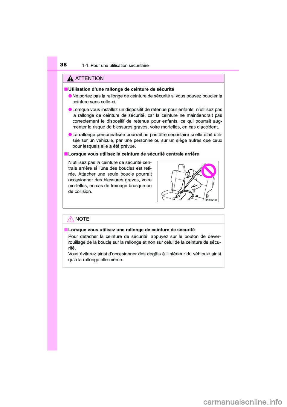 TOYOTA RAV4 2013 Manuel du propriétaire (in French) 381-1. Pour une utilisation sécuritaire
RAV4_OM_OM42809D_(D)
AT T E N T I O N
■Utilisation d’une rallonge de ceinture de sécurité
●Ne portez pas la rallonge de ceinture de sécurité si vous TOYOTA RAV4 2013 Manuel du propriétaire (in French) 381-1. Pour une utilisation sécuritaire
RAV4_OM_OM42809D_(D)
AT T E N T I O N
■Utilisation d’une rallonge de ceinture de sécurité
●Ne portez pas la rallonge de ceinture de sécurité si vous