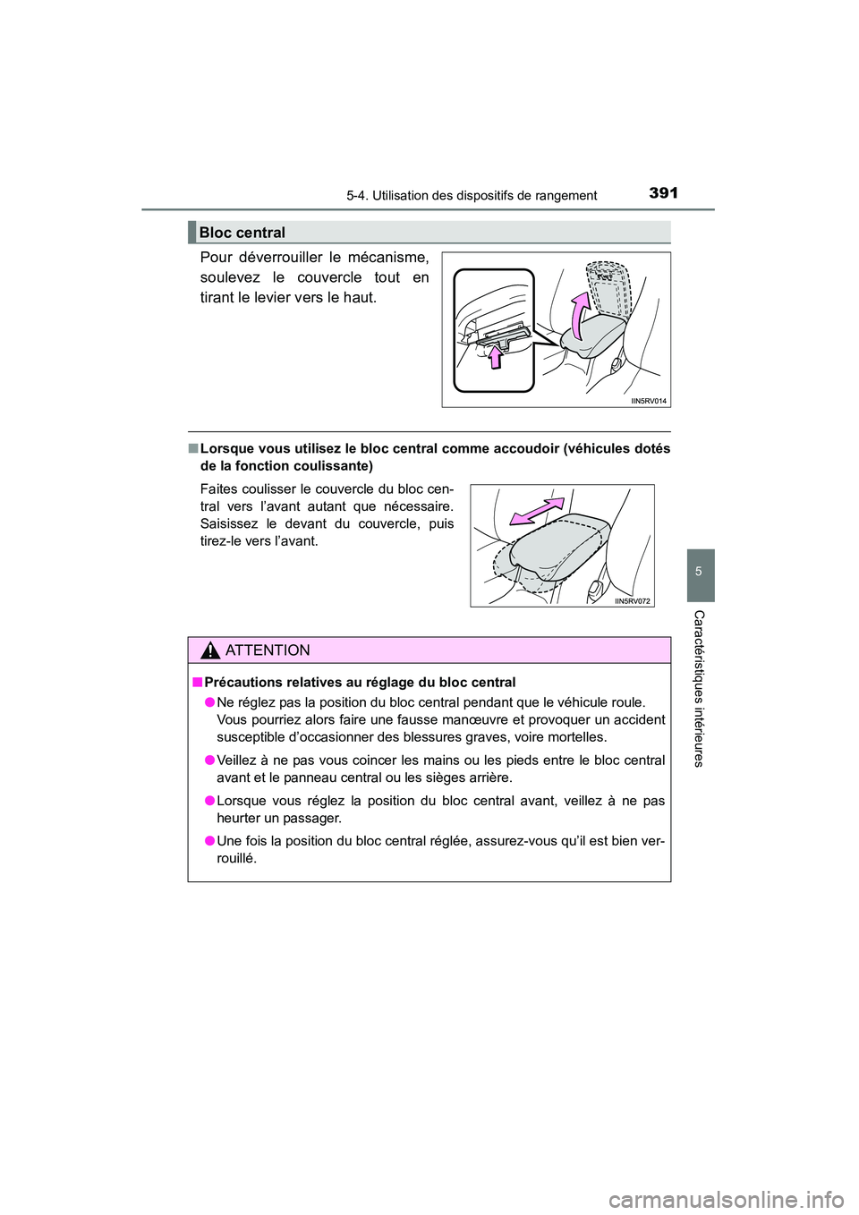 TOYOTA RAV4 2013 Manuel du propriétaire (in French) RAV4_OM_OM42809D_(D)
3915-4. Utilisation des dispositifs de rangement
5
Caractéristiques intérieures
Pour déverrouiller le mécanisme,
soulevez le couvercle tout en
tirant le levier vers le haut.
TOYOTA RAV4 2013 Manuel du propriétaire (in French) RAV4_OM_OM42809D_(D)
3915-4. Utilisation des dispositifs de rangement
5
Caractéristiques intérieures
Pour déverrouiller le mécanisme,
soulevez le couvercle tout en
tirant le levier vers le haut.