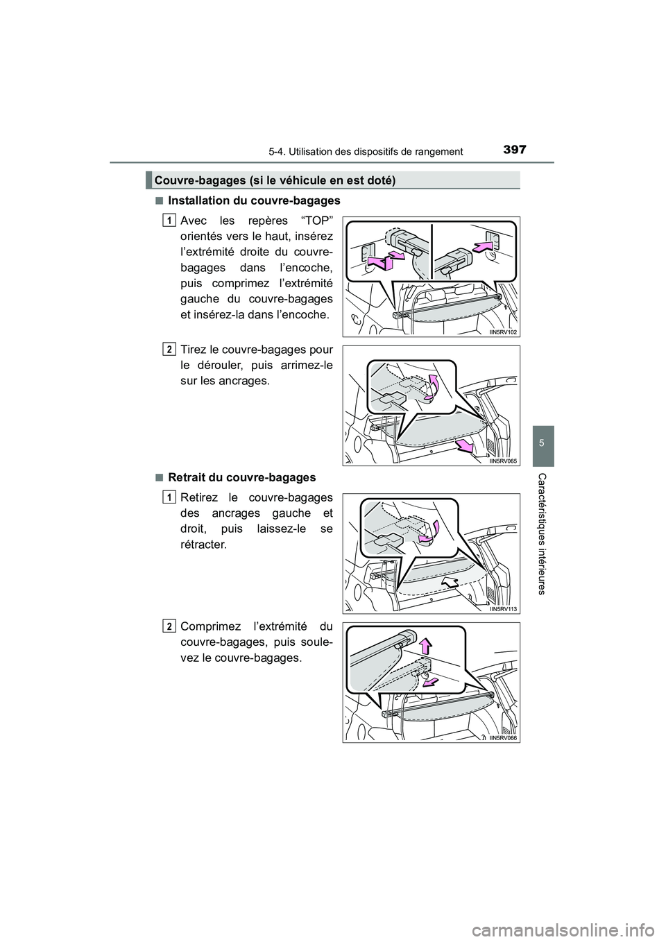 TOYOTA RAV4 2013  Manuel du propriétaire (in French) RAV4_OM_OM42809D_(D)
3975-4. Utilisation des dispositifs de rangement
5
Caractéristiques intérieures
■Installation du couvre-bagagesAvec les repères “TOP”
orientés vers le haut, insérez
l