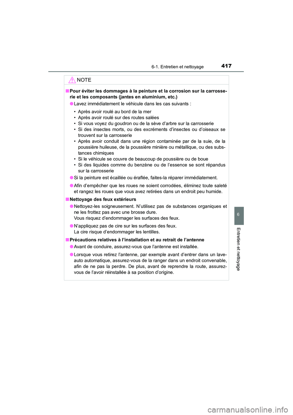 TOYOTA RAV4 2013 Manuel du propriétaire (in French) RAV4_OM_OM42809D_(D)
4176-1. Entretien et nettoyage
6
Entretien et nettoyage
NOTE
■Pour éviter les dommages à la peinture et la corrosion sur la carrosse-
rie et les composants (jan tes en alumin TOYOTA RAV4 2013 Manuel du propriétaire (in French) RAV4_OM_OM42809D_(D)
4176-1. Entretien et nettoyage
6
Entretien et nettoyage
NOTE
■Pour éviter les dommages à la peinture et la corrosion sur la carrosse-
rie et les composants (jan tes en alumin