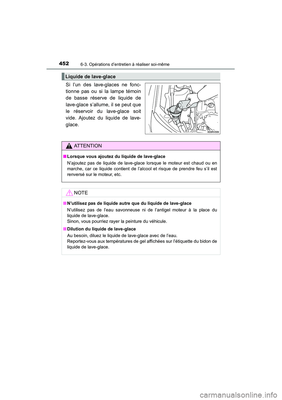TOYOTA RAV4 2013 Manuel du propriétaire (in French) 452
RAV4_OM_OM42809D_(D)
6-3. Opérations d’entretien à réaliser soi-même
Si l’un des lave-glaces ne fonc-
tionne pas ou si la lampe témoin
de basse réserve de liquide de
lave-glace s’allum TOYOTA RAV4 2013 Manuel du propriétaire (in French) 452
RAV4_OM_OM42809D_(D)
6-3. Opérations d’entretien à réaliser soi-même
Si l’un des lave-glaces ne fonc-
tionne pas ou si la lampe témoin
de basse réserve de liquide de
lave-glace s’allum