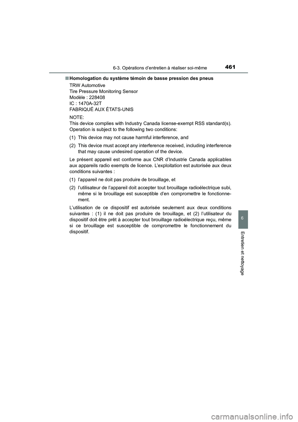 TOYOTA RAV4 2013  Manuel du propriétaire (in French) RAV4_OM_OM42809D_(D)
4616-3. Opérations d’entretien à réaliser soi-même
6
Entretien et nettoyage
■Homologation du système témoin de basse pression des pneus
TRW Automotive 
Tire Pressure Mon