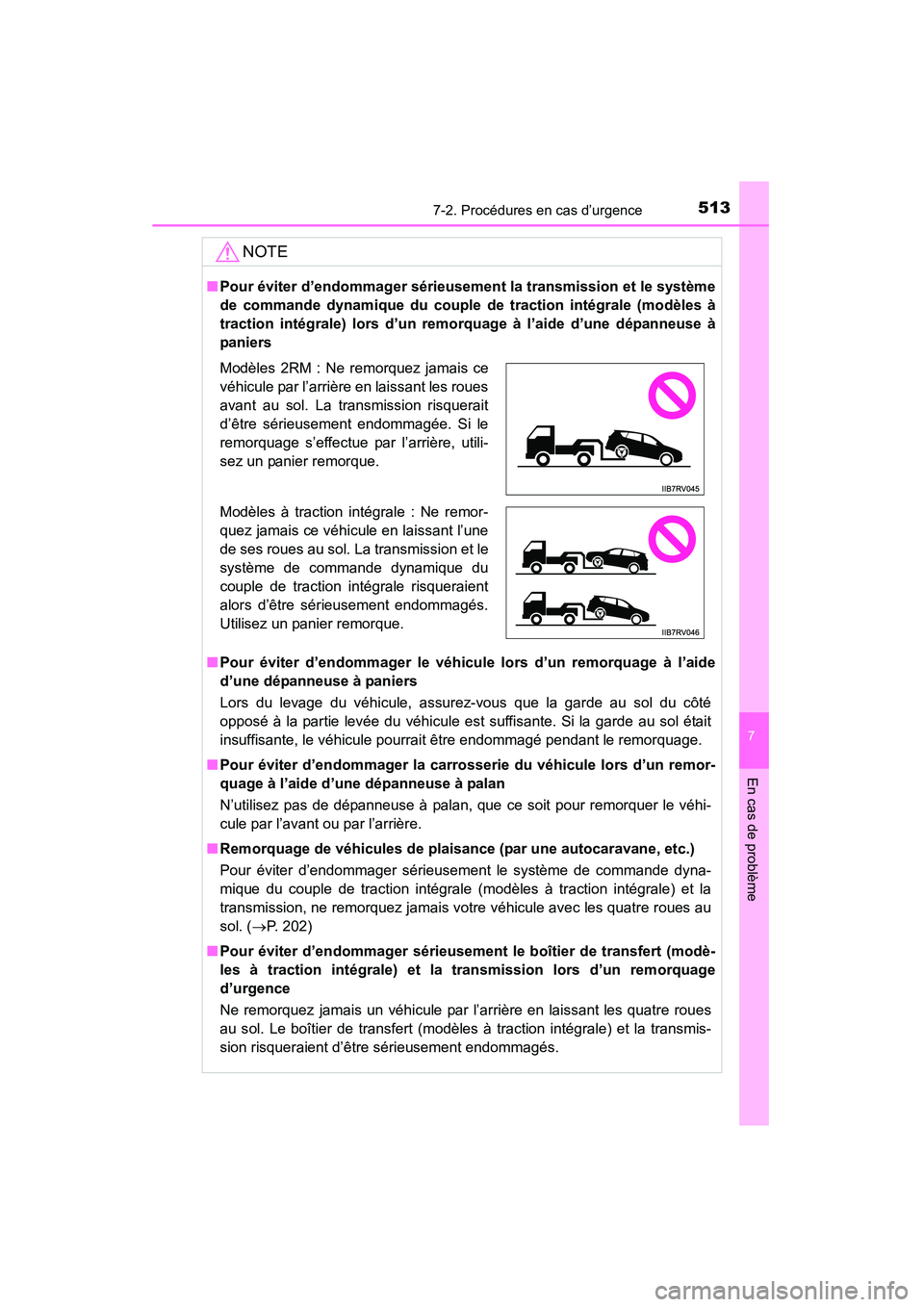 TOYOTA RAV4 2013 Manuel du propriétaire (in French) 5137-2. Procédures en cas d’urgence
RAV4_OM_OM42809D_(D)
7
En cas de problème
NOTE
■Pour éviter d’endommager sérieusement la transmission et le système
de commande dynamique du couple de tr TOYOTA RAV4 2013 Manuel du propriétaire (in French) 5137-2. Procédures en cas d’urgence
RAV4_OM_OM42809D_(D)
7
En cas de problème
NOTE
■Pour éviter d’endommager sérieusement la transmission et le système
de commande dynamique du couple de tr