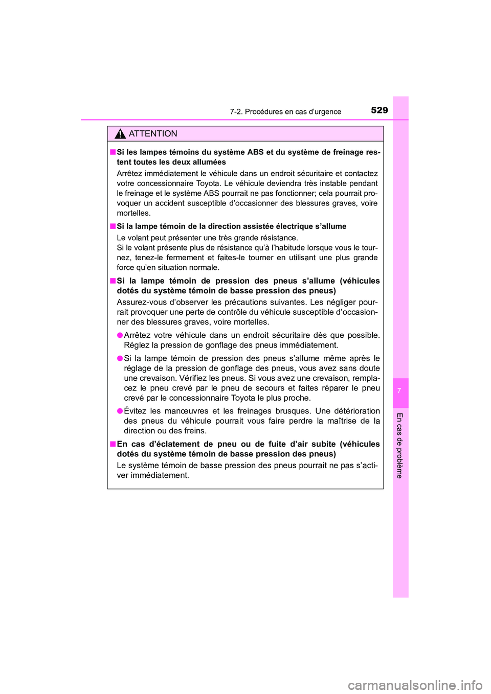TOYOTA RAV4 2013 Manuel du propriétaire (in French) 5297-2. Procédures en cas d’urgence
RAV4_OM_OM42809D_(D)
7
En cas de problème
AT T E N T I O N
■Si les lampes témoins du système ABS et du système de freinage res-
tent toutes les deux allum TOYOTA RAV4 2013 Manuel du propriétaire (in French) 5297-2. Procédures en cas d’urgence
RAV4_OM_OM42809D_(D)
7
En cas de problème
AT T E N T I O N
■Si les lampes témoins du système ABS et du système de freinage res-
tent toutes les deux allum