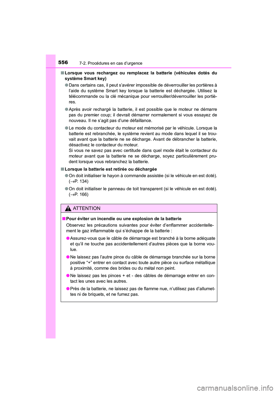 TOYOTA RAV4 2013 Manuel du propriétaire (in French) 5567-2. Procédures en cas d’urgence
RAV4_OM_OM42809D_(D)■
Lorsque vous rechargez ou remplacez la batterie (véhicules dotés du
système Smart key)
●Dans certains cas, il peut s’avérer impos TOYOTA RAV4 2013 Manuel du propriétaire (in French) 5567-2. Procédures en cas d’urgence
RAV4_OM_OM42809D_(D)■
Lorsque vous rechargez ou remplacez la batterie (véhicules dotés du
système Smart key)
●Dans certains cas, il peut s’avérer impos